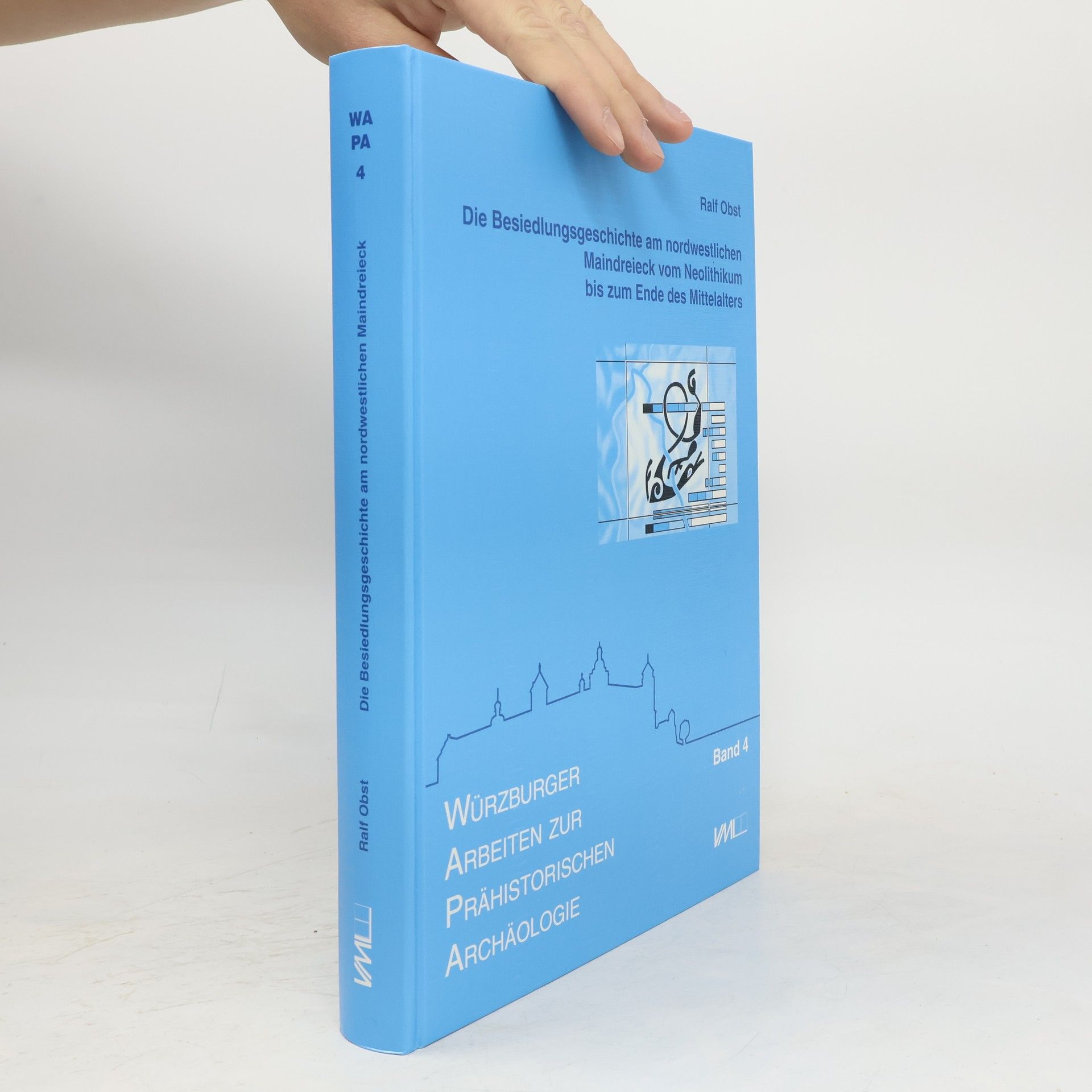 Ralf Obst Die Besiedlungsgeschichte am nordwestlichen Maindreieck vom Neolithikum bis zum Ende des Mittelalters