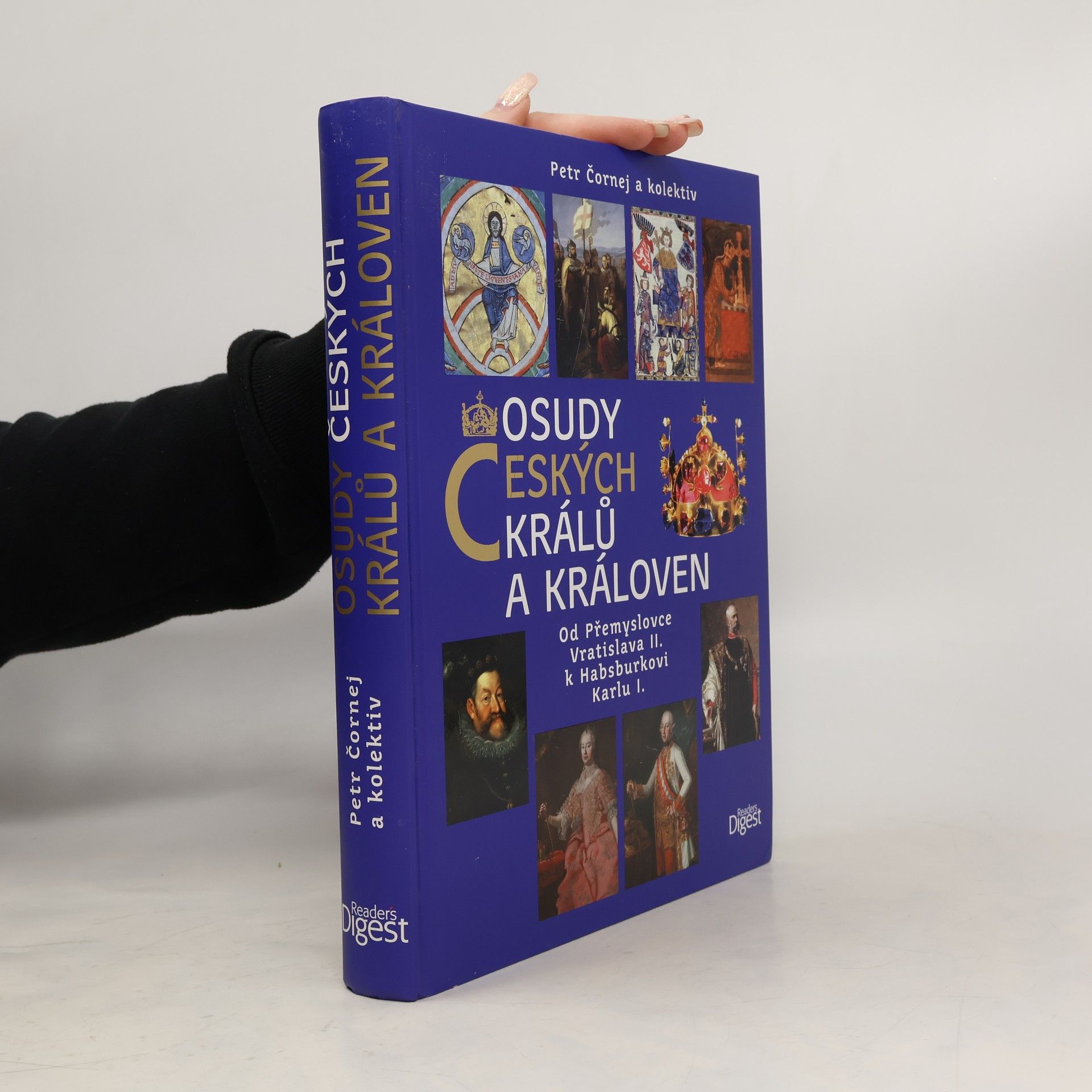 Petr Čornej Osudy českých králů a královen : od Přemyslovce Vratislava II. k Habsburkovi Karlu I.
