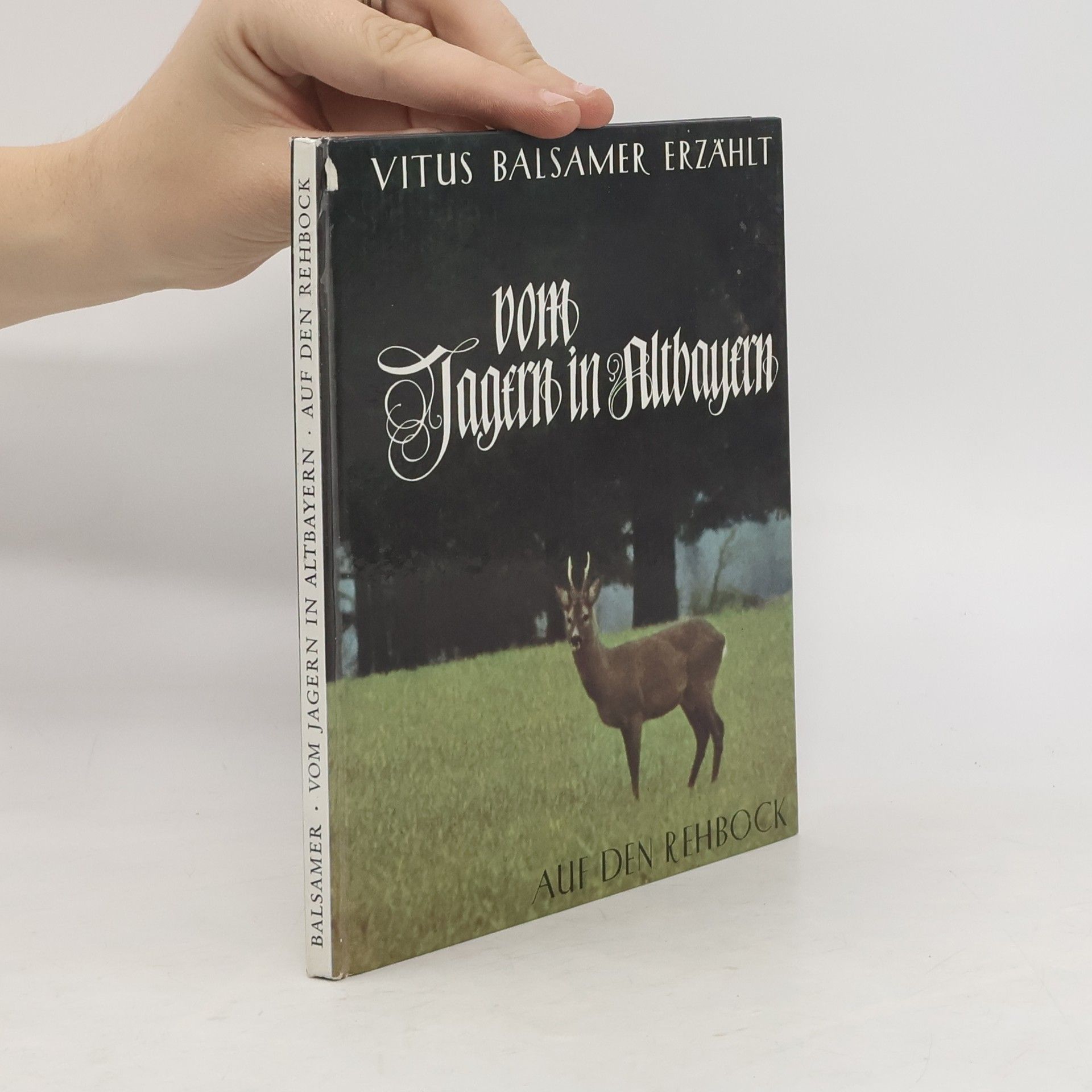 Vitus Balsamer Vom Jägern in Altbayern auf den Rehbock