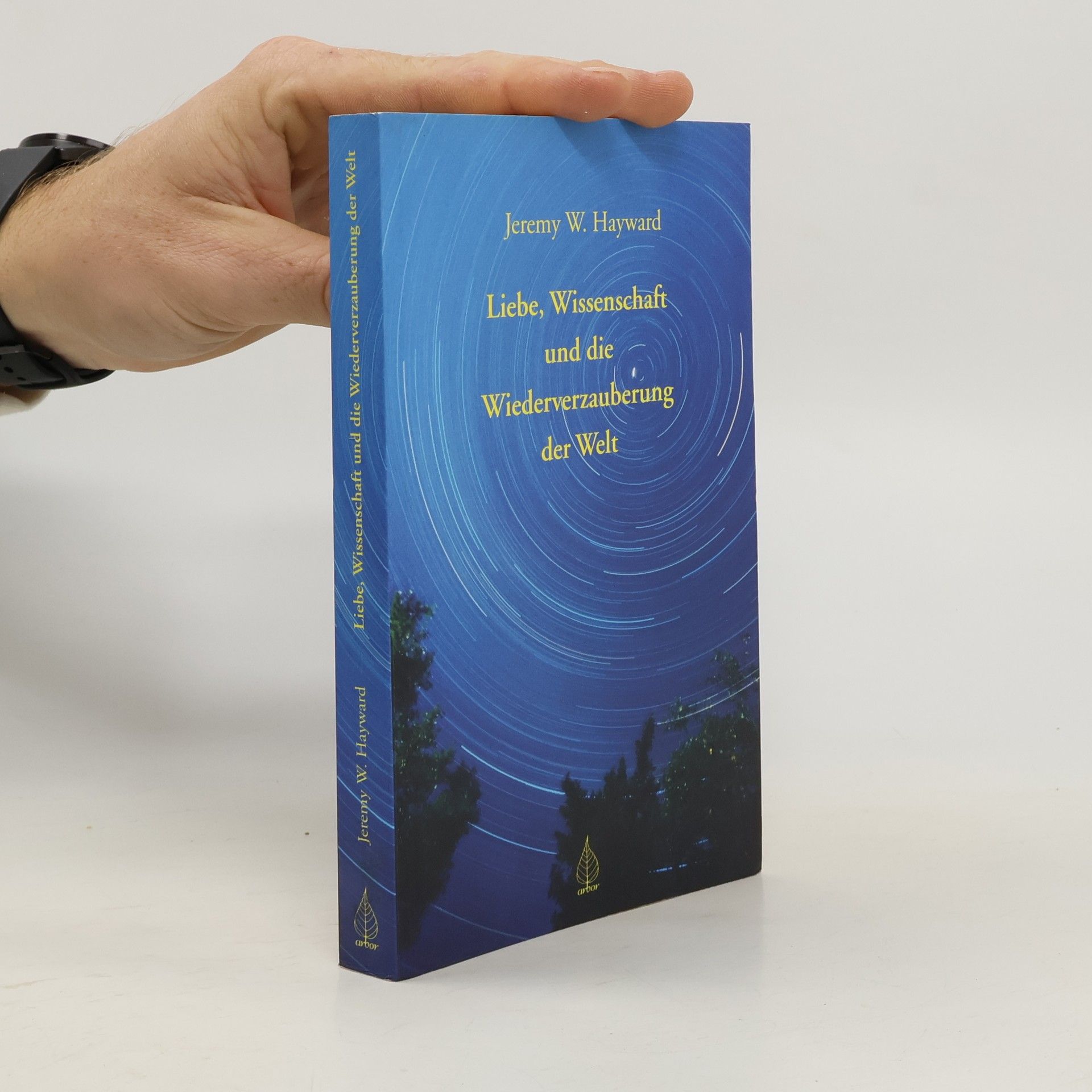 Jeremy W. Hayward Liebe, Wissenschaft und die Wiederverzauberung der Welt