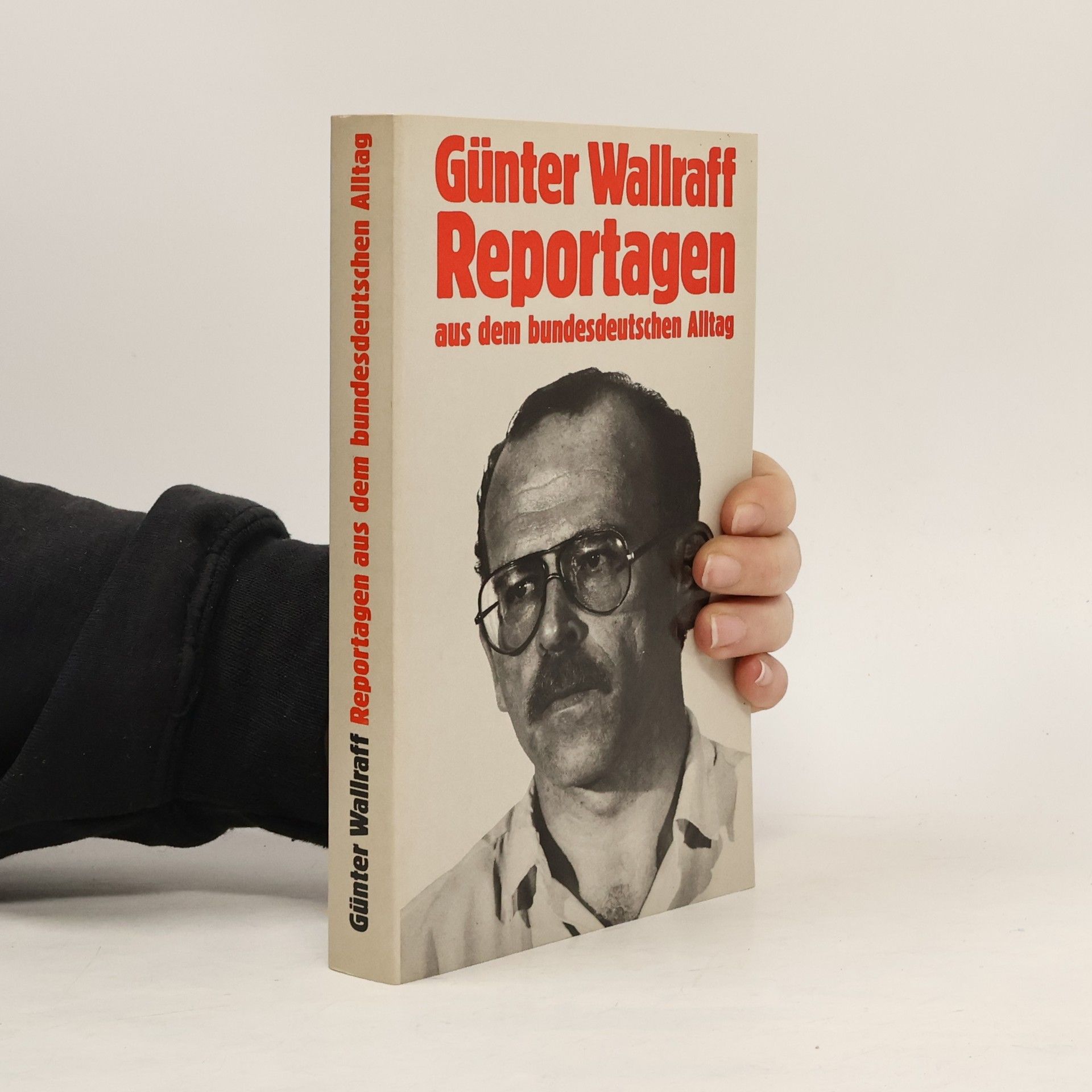 Günther Wallraff Reportagen aus dem bundesdeutschen Alltag