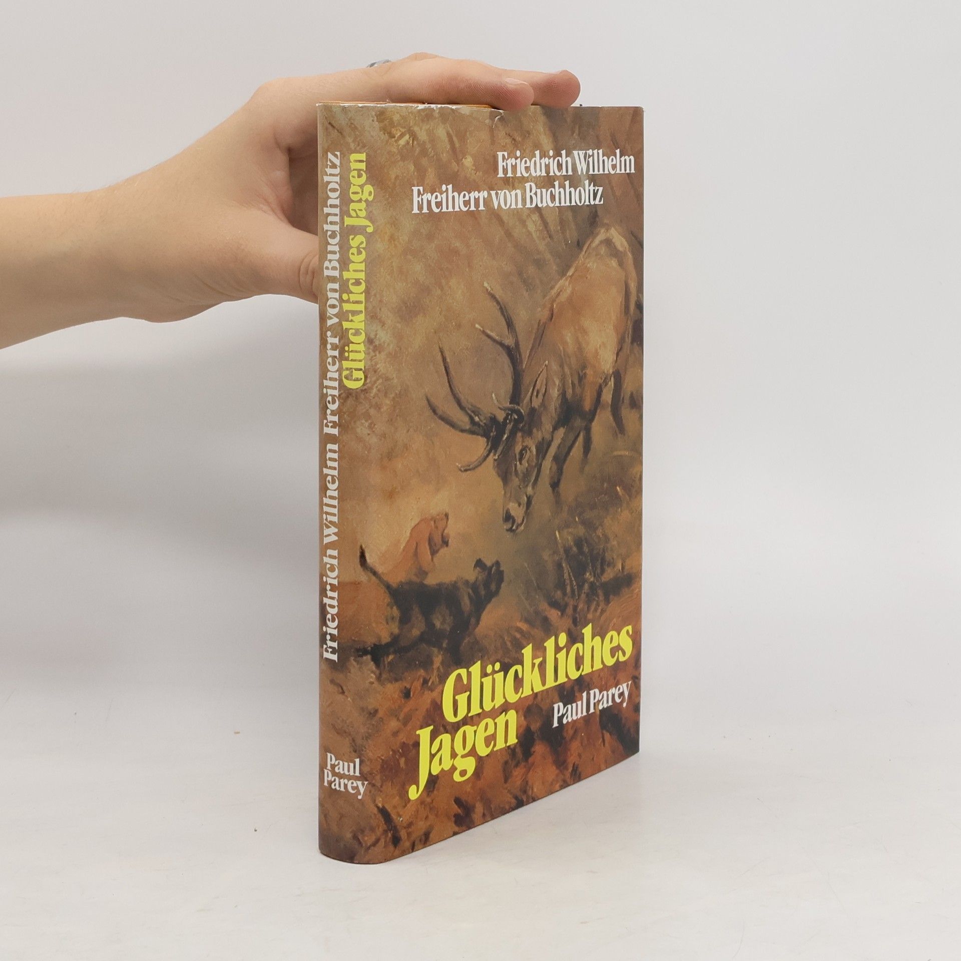 Friedrich Wilhelm von Buchholtz Glückliches Jagen auf Hoch- und Niederwild in Mitteleuropa