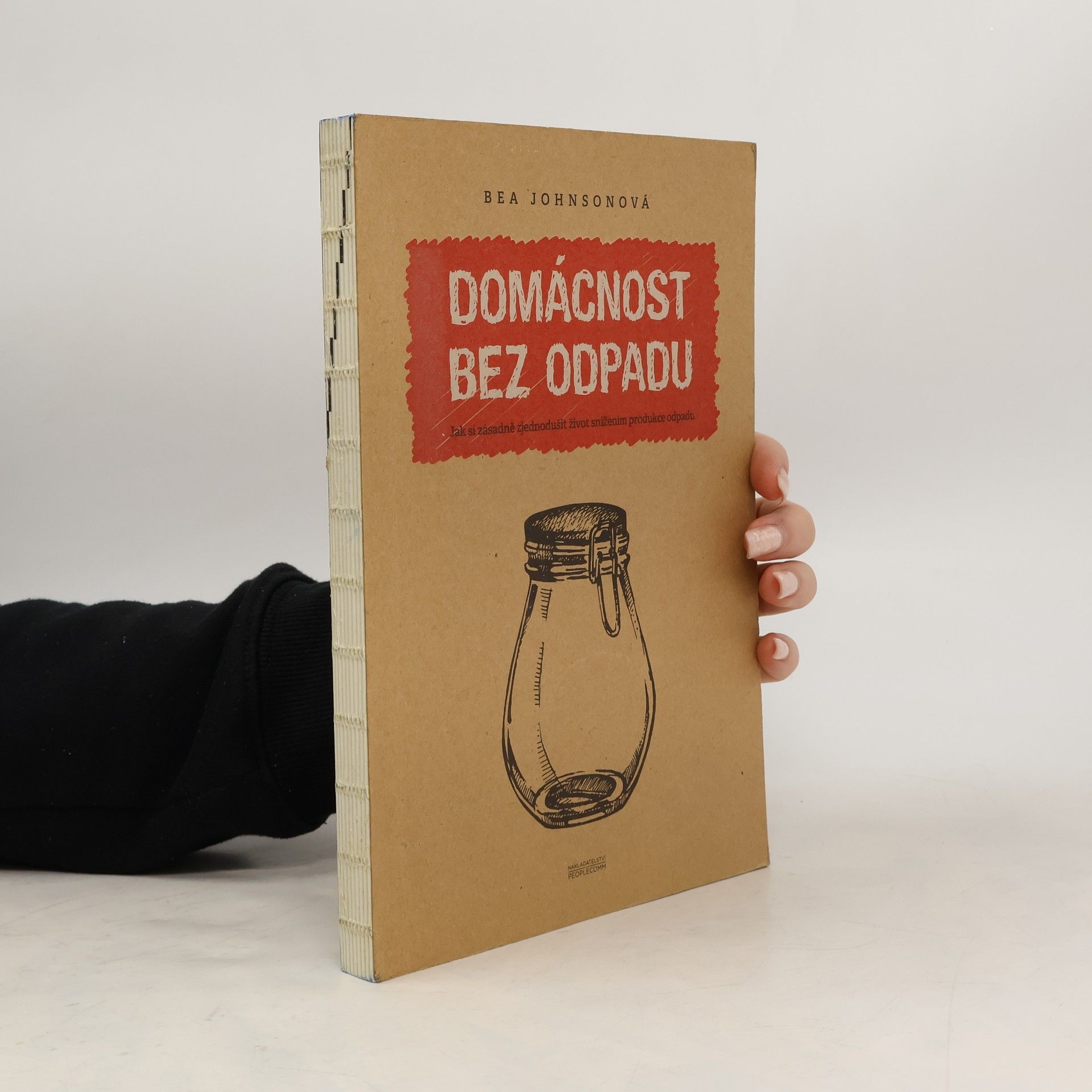 Béa Johnson Domácnost bez odpadu: Jak si zásadně zjednodušit život snížením produkce odpadu