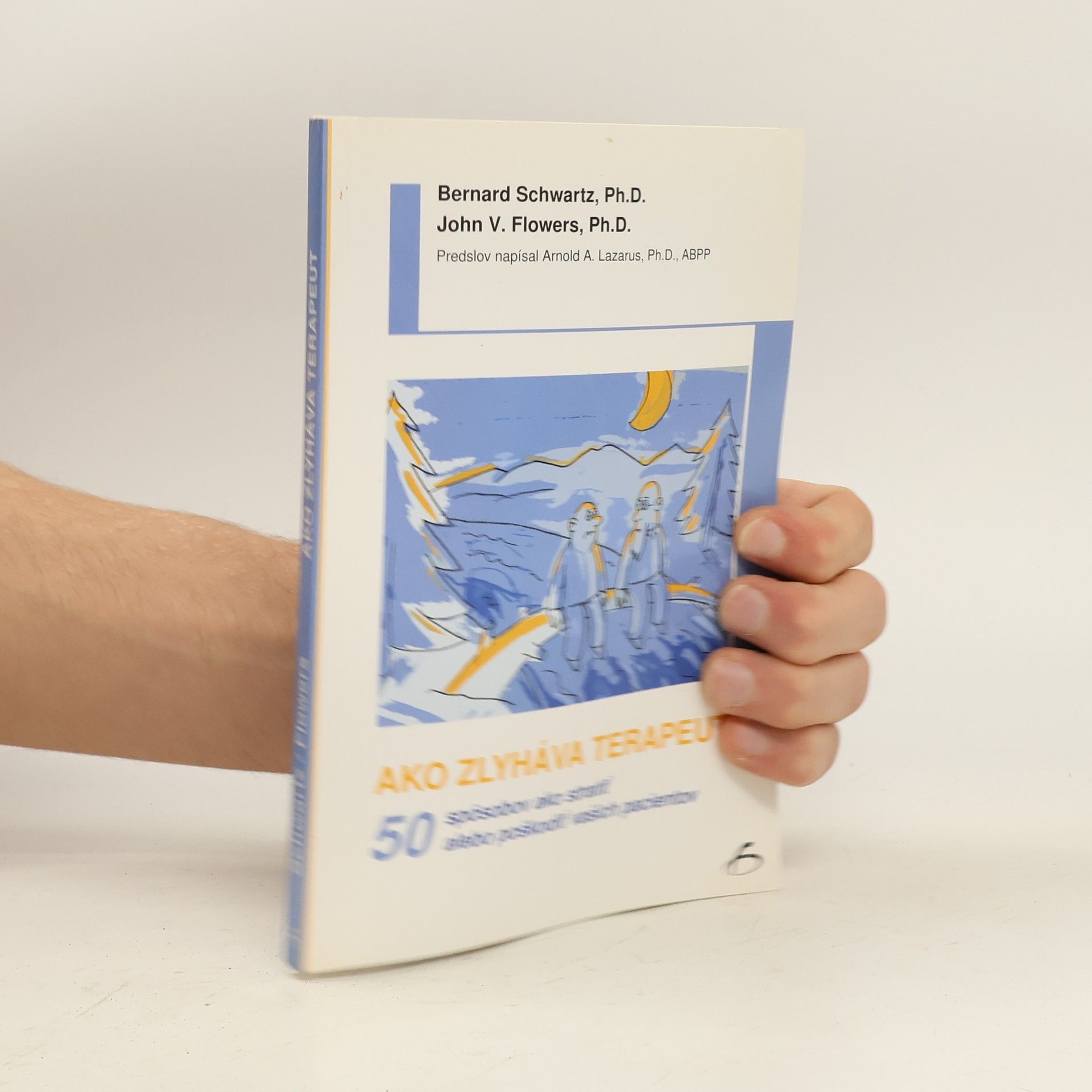 Ako zlyháva terapeut 50 spôsobov ako stratiť alebo poškodiť vašich pacientov