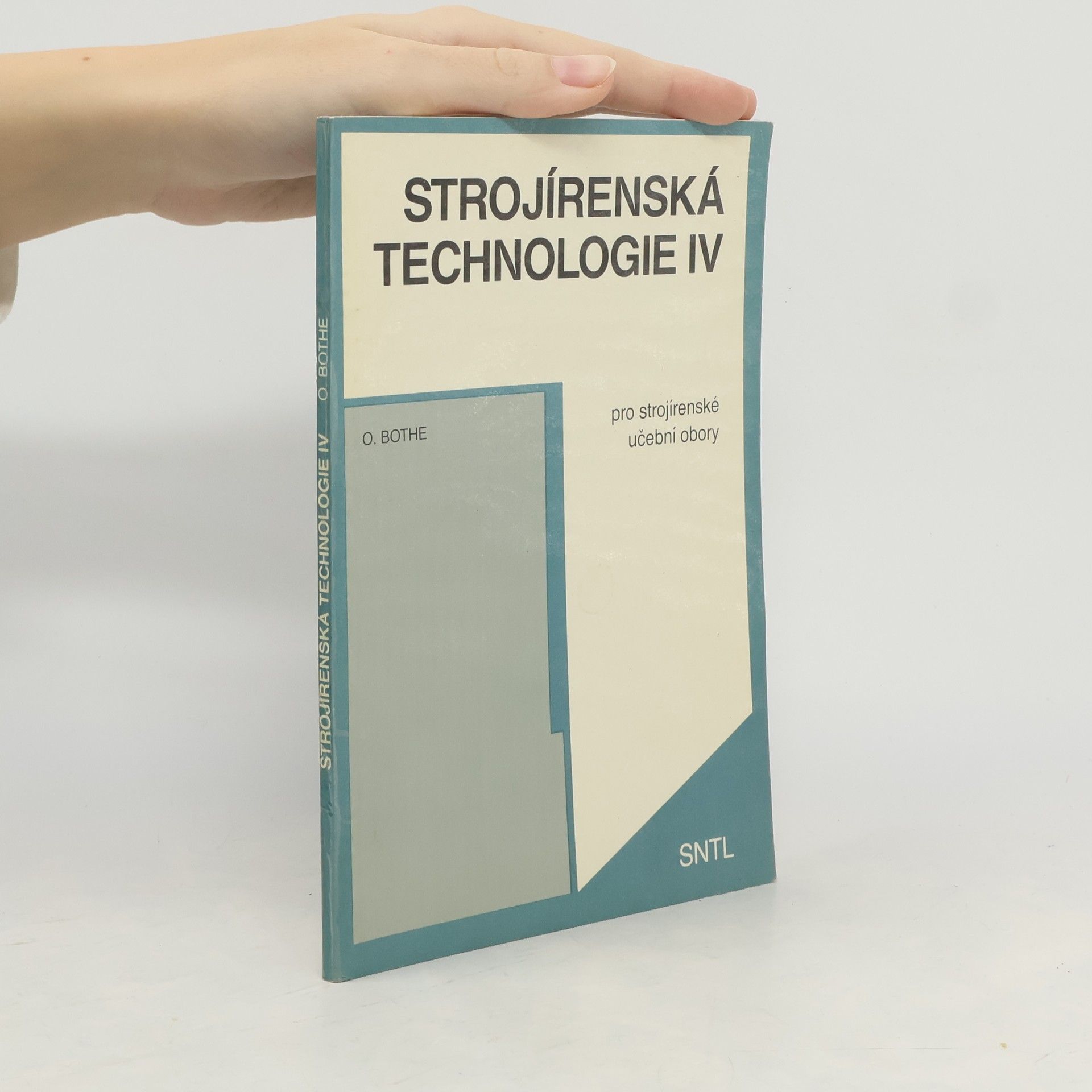 Otakar Bothe Strojírenská technologie IV. Pro strojírenské učební obory