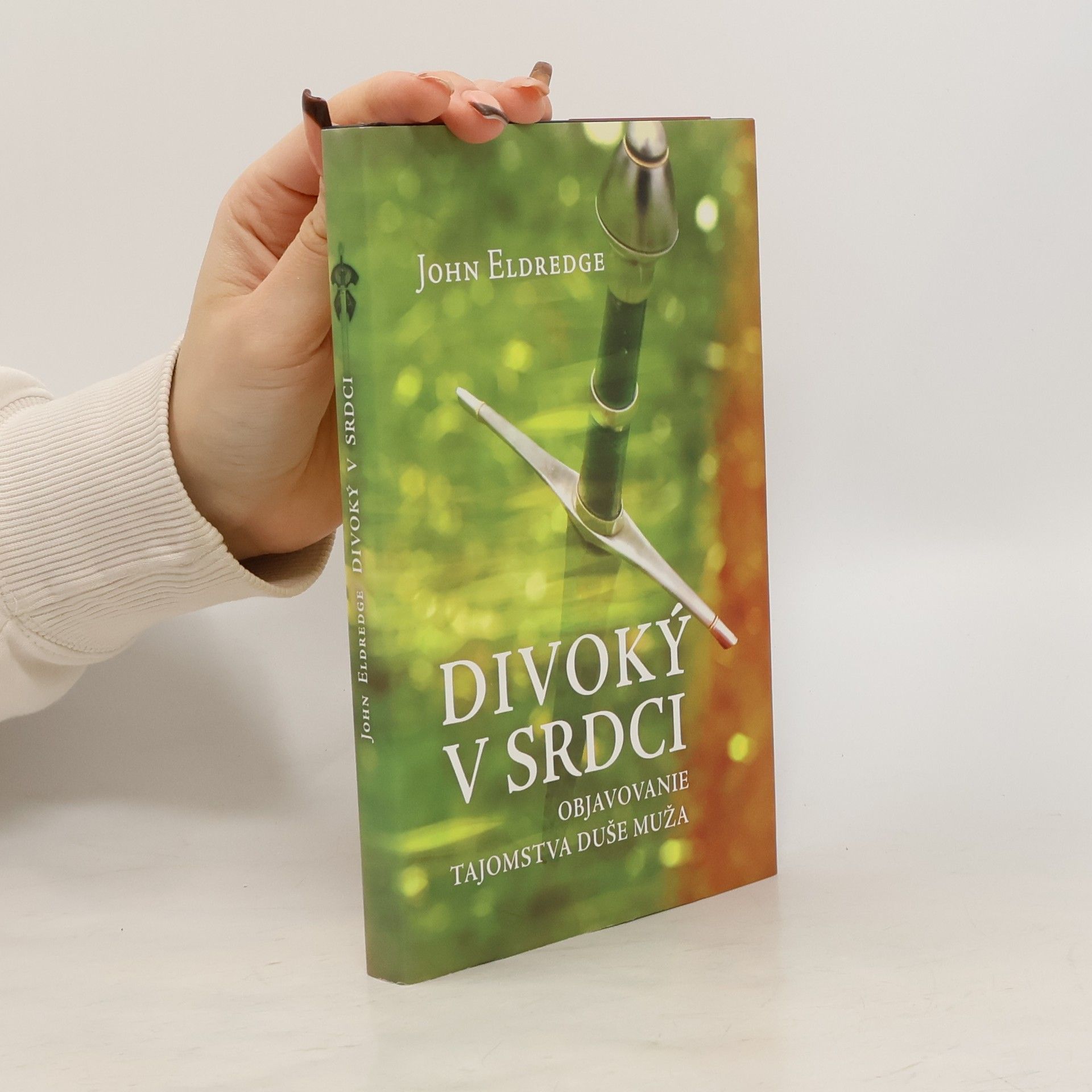 John Eldredge Divoký v srdci