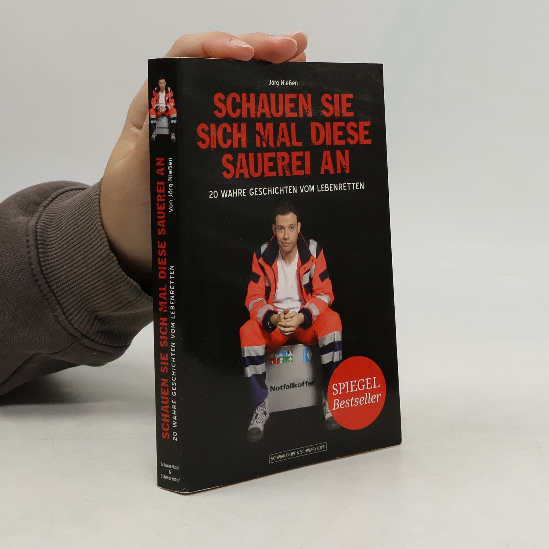 Jörg Nießen Schauen Sie sich mal diese Sauerei an. 20 wahre Geschichten vom Lebenretten