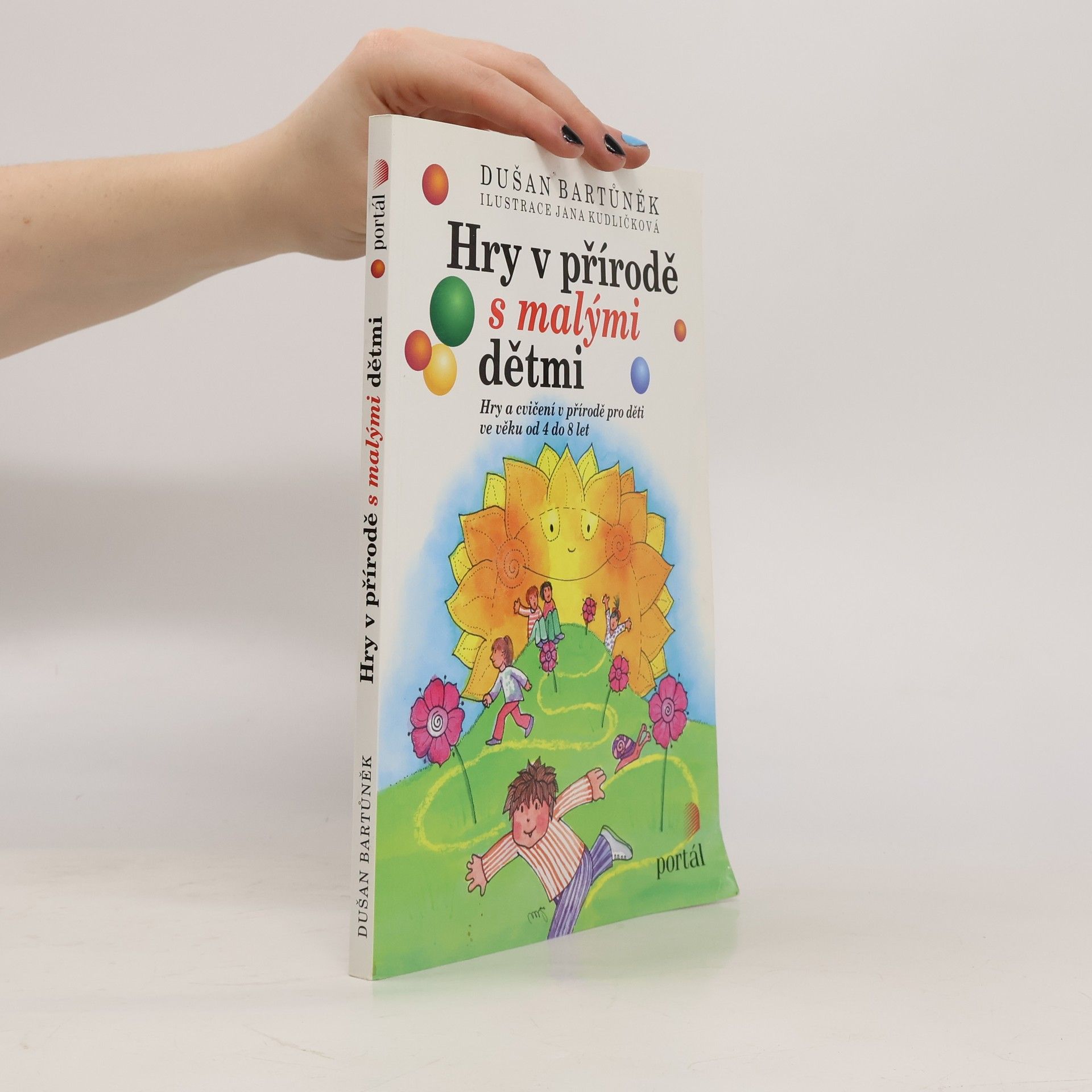 Dušan Bartůněk Hry v přírodě s malými dětmi: hry a cvičení v přírodě pro děti ve věku od 4 do 8 let