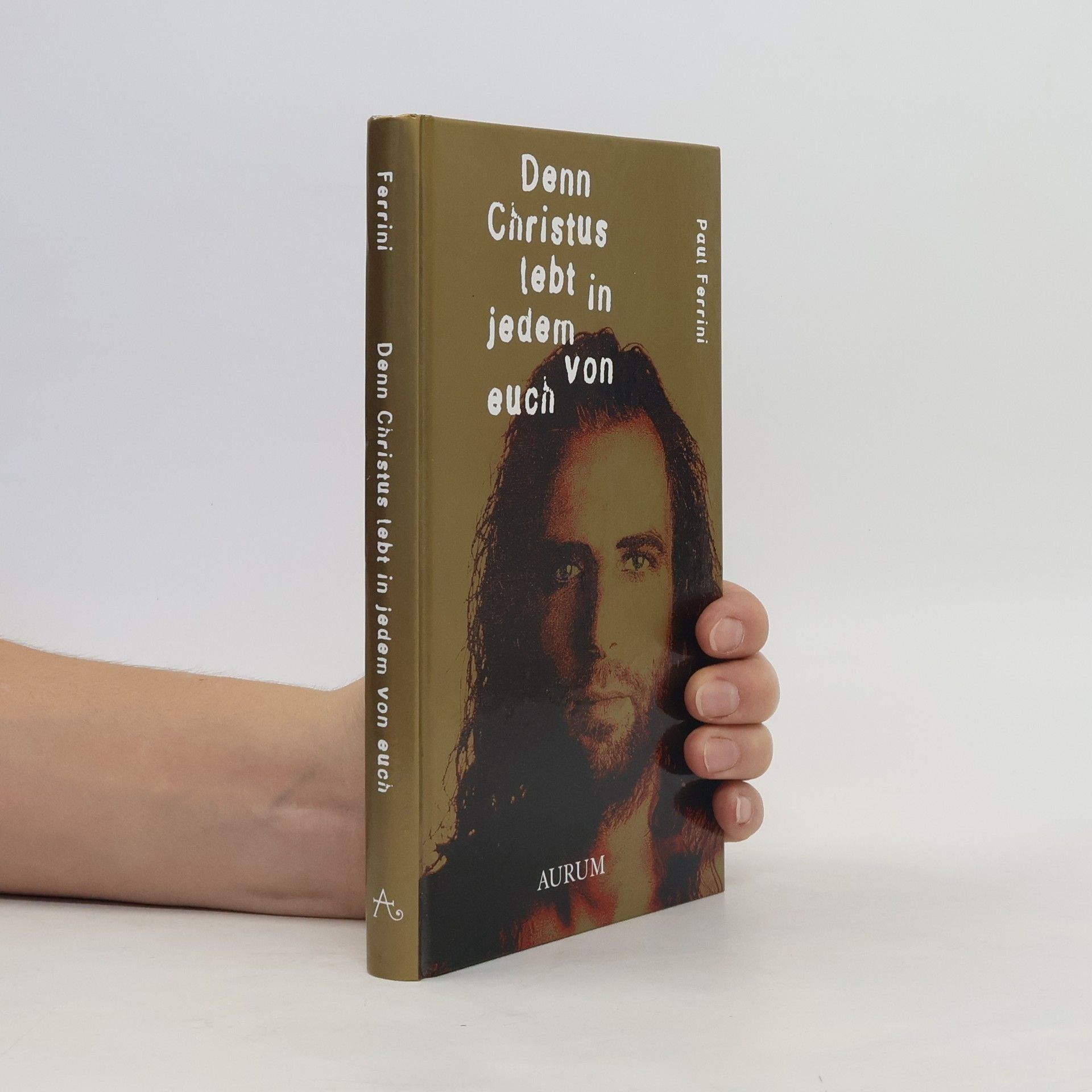 Paul Ferrini Denn Christus lebt in jedem von euch