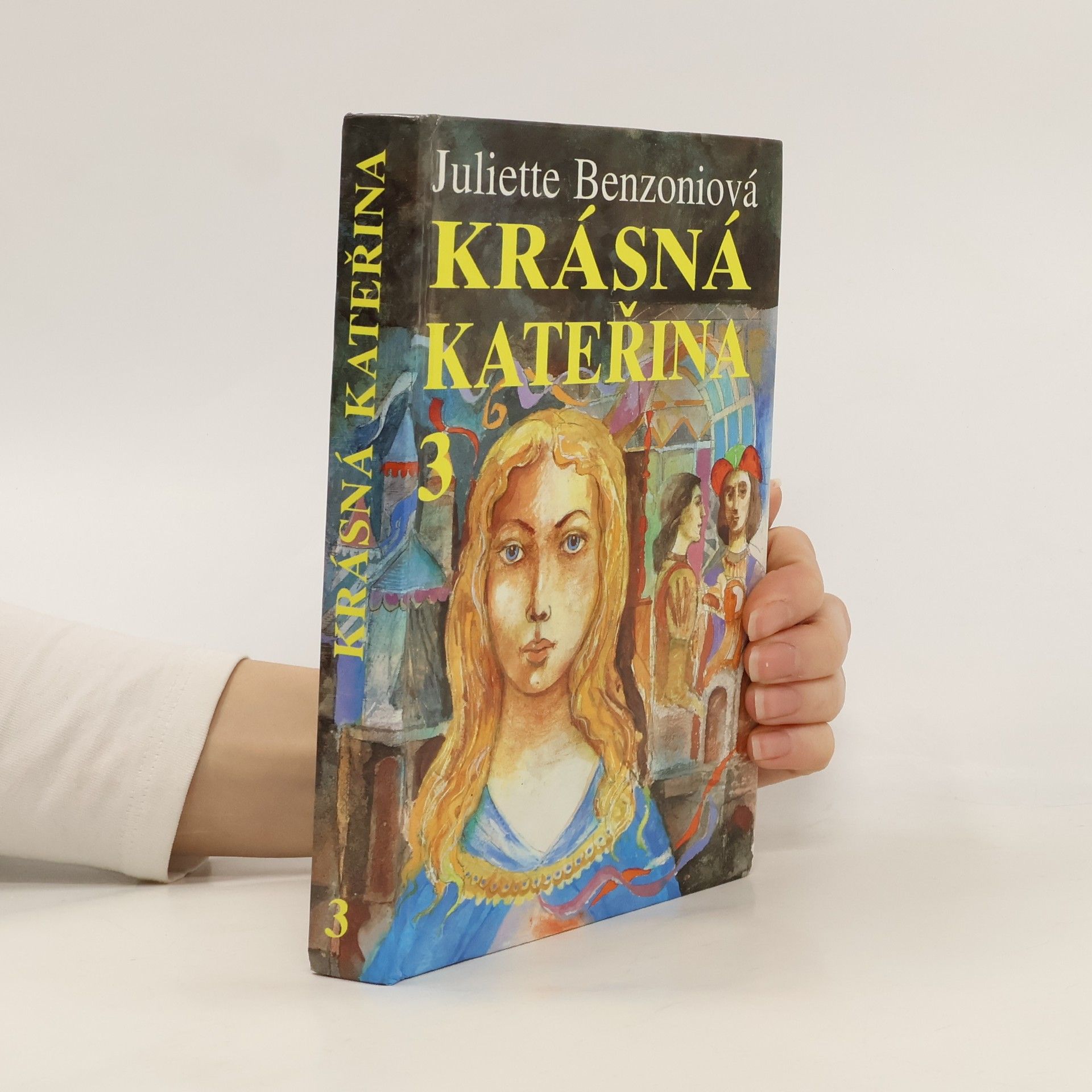 Juliette Benzoni Krásná Kateřina 3. Navždy spoutaná