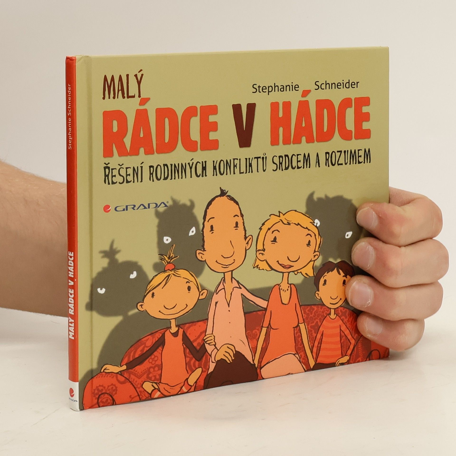 Stephanie Schneider Malý rádce v hádce : řešení rodinných konfliktů srdcem a rozumem