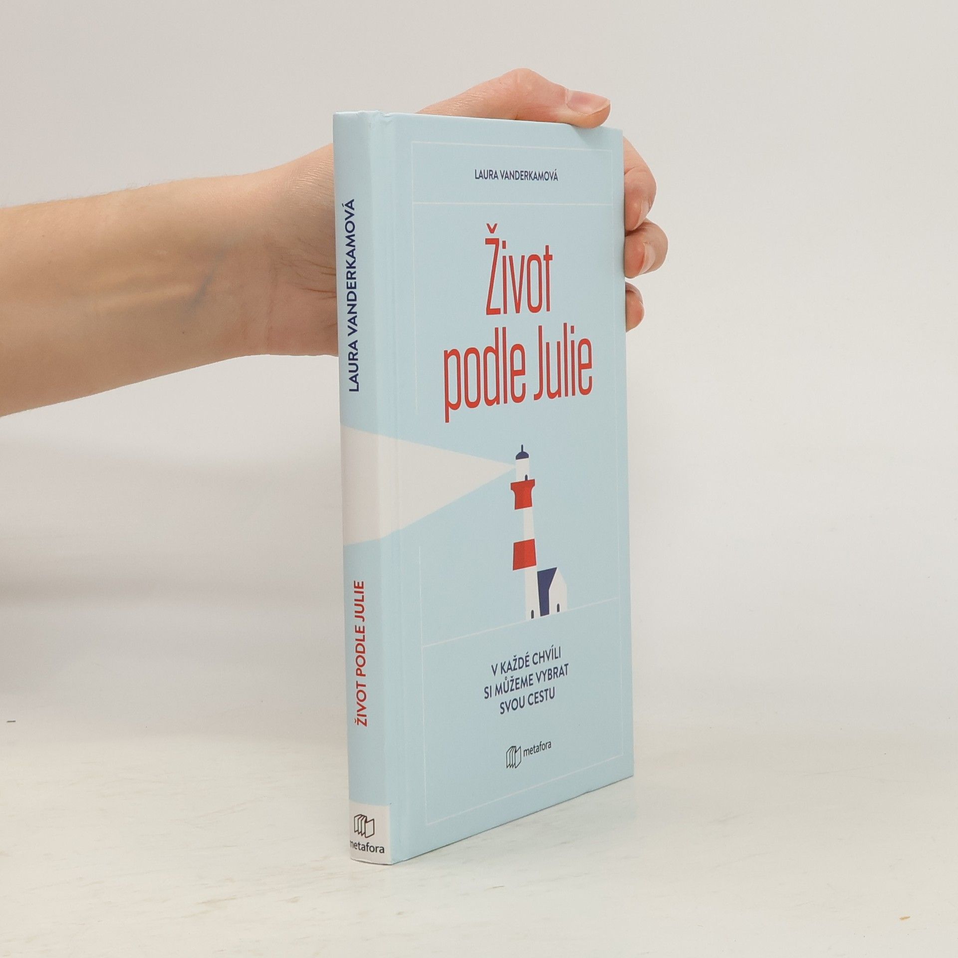 Život podle Julie : inspirativní příběh o tom, že si v každé chvíli můžeme vybrat svou cestu