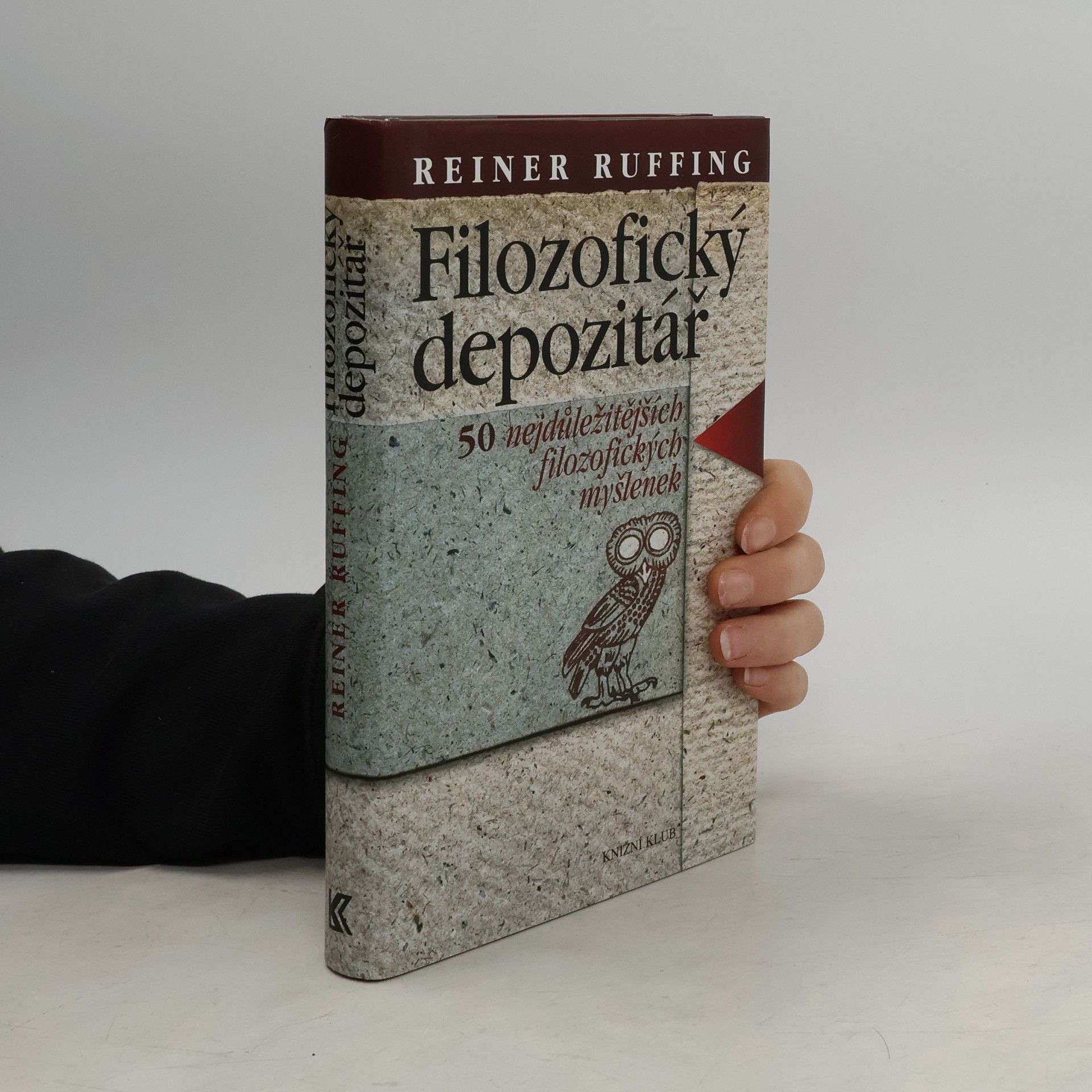 Reiner Ruffing Filozofický depozitář. 50 nejdůležitějších filozofických myšlenek
