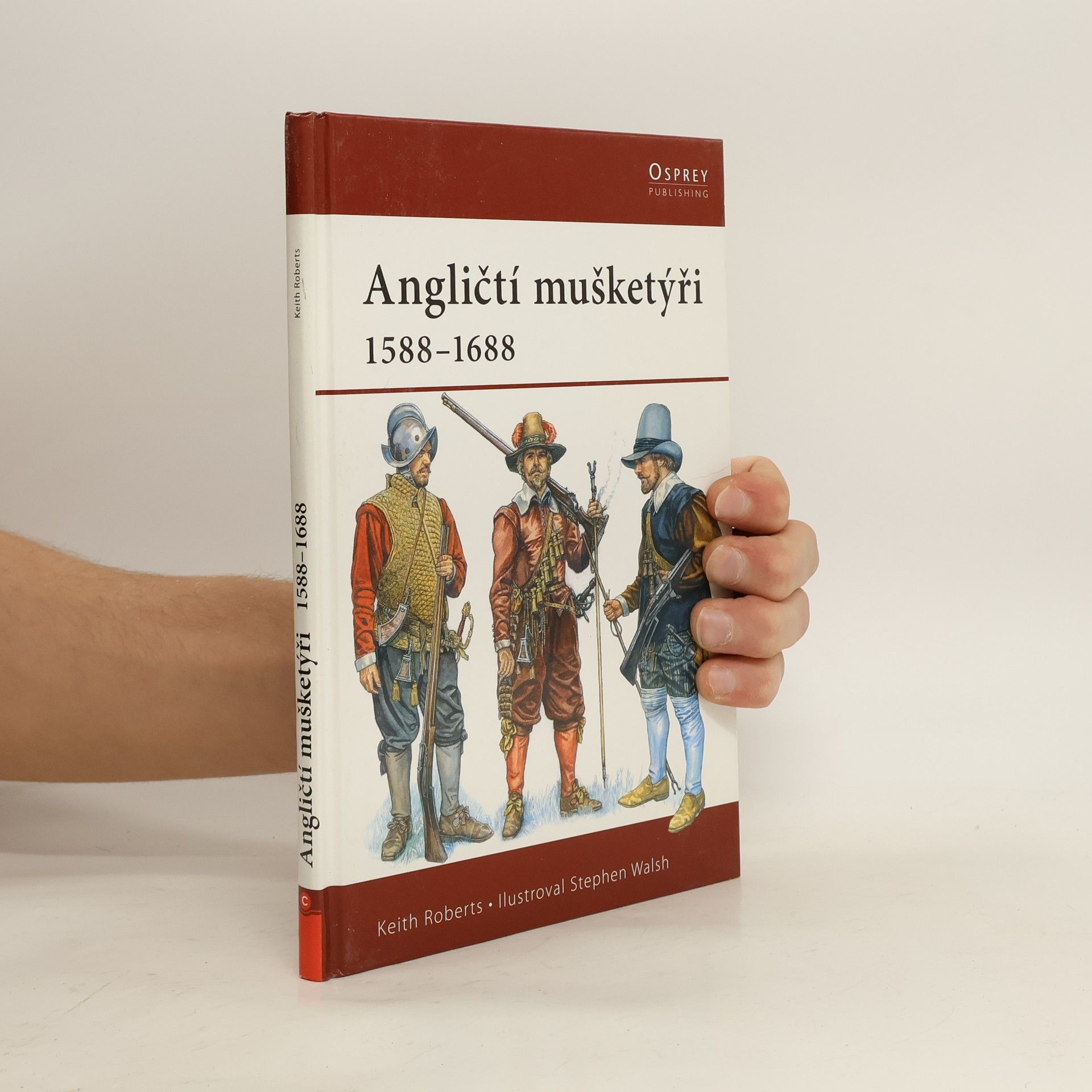 Roberts Keith Angličtí mušketýři. 1588-1688