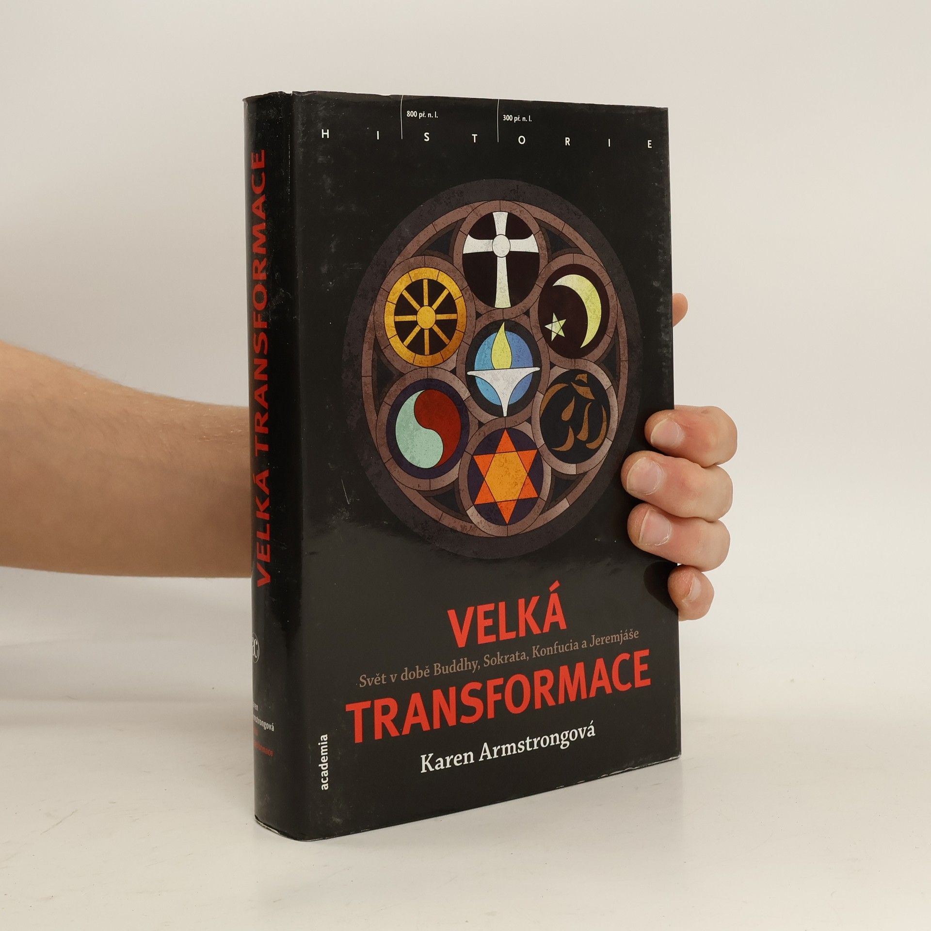 Karen Armstrong Velká transformace. Svět v době Buddhy, Sokrata, Konfucia a Jeremjáše