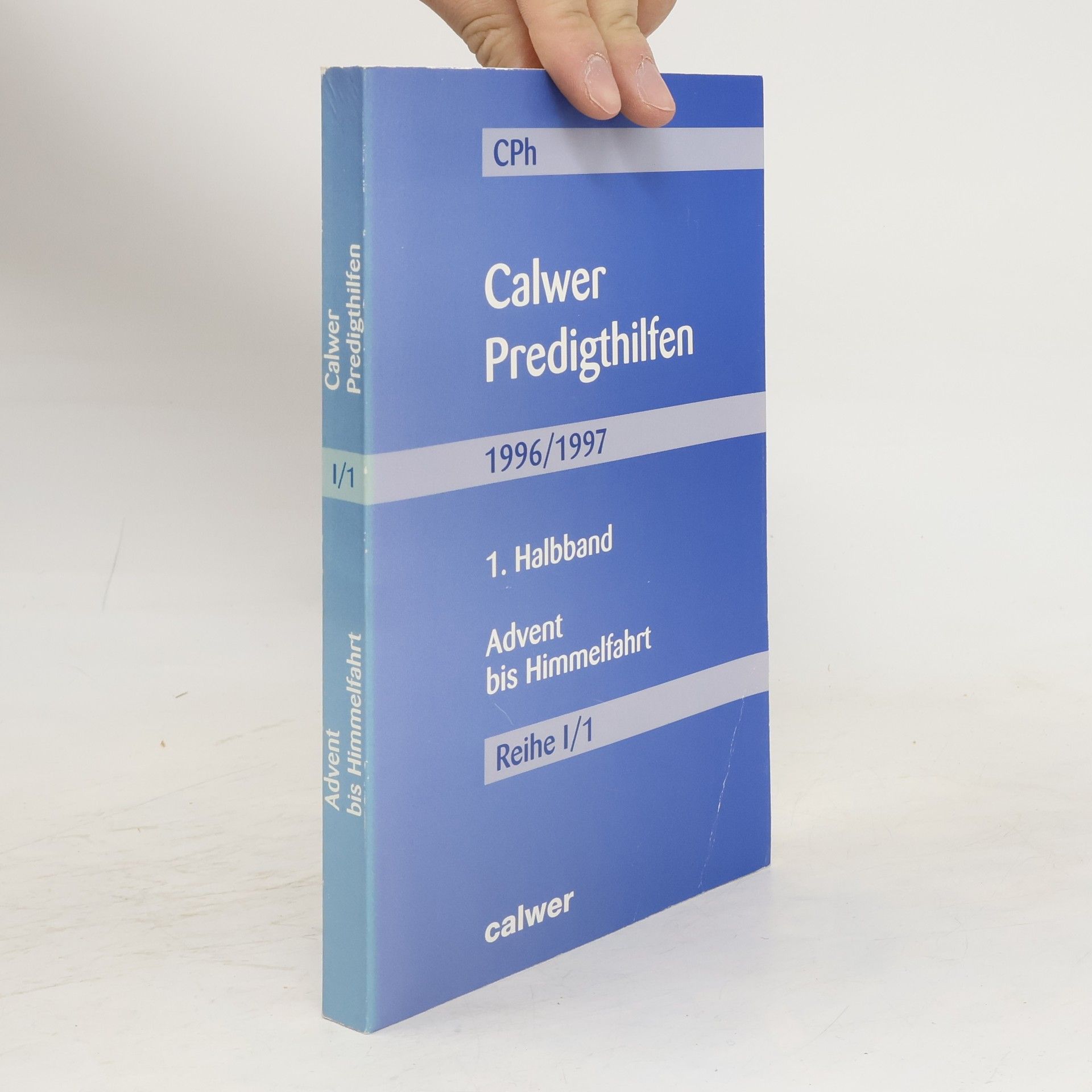 Autorenkollektiv Calwer Predigthilfen. 1996/97. Advent bis Himmelfahrt I/1