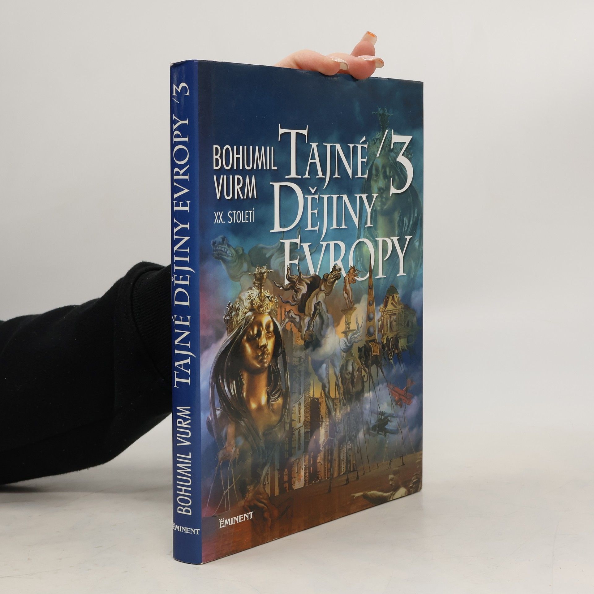 Bohumil Vurm Tajné dějiny Evropy. 3, [XX. století]