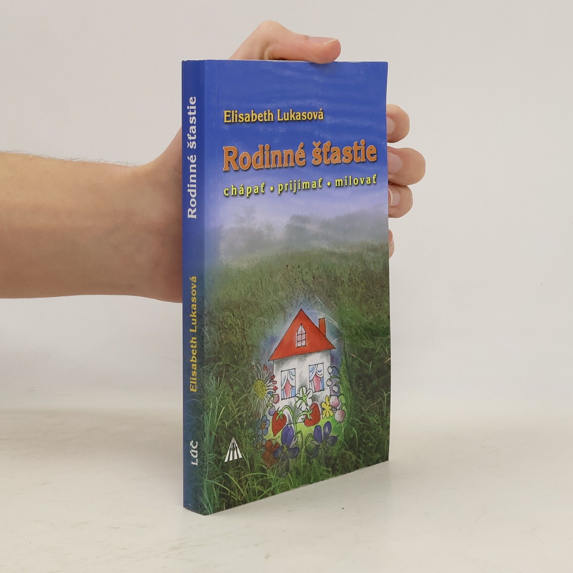 Rodinné šťastie. Chápať - prijímať - milovať