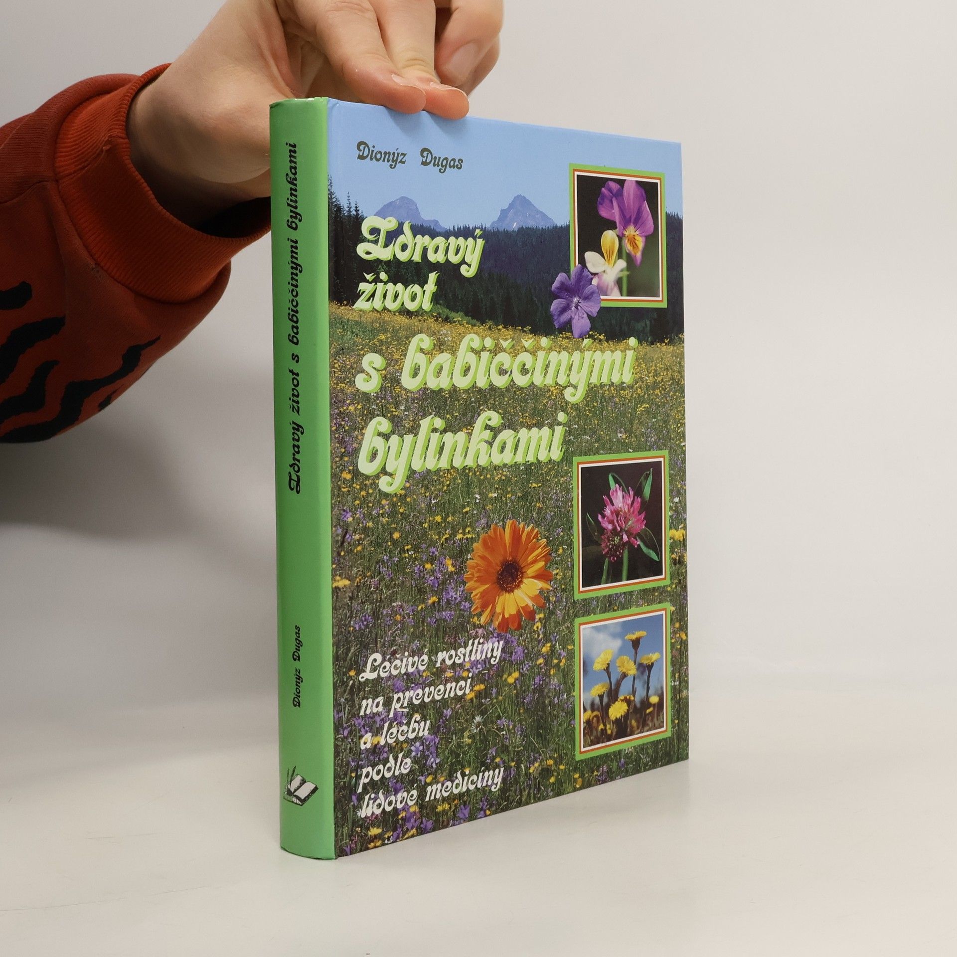 Dionýz Dugas Zdravý život s babiččinými bylinkami