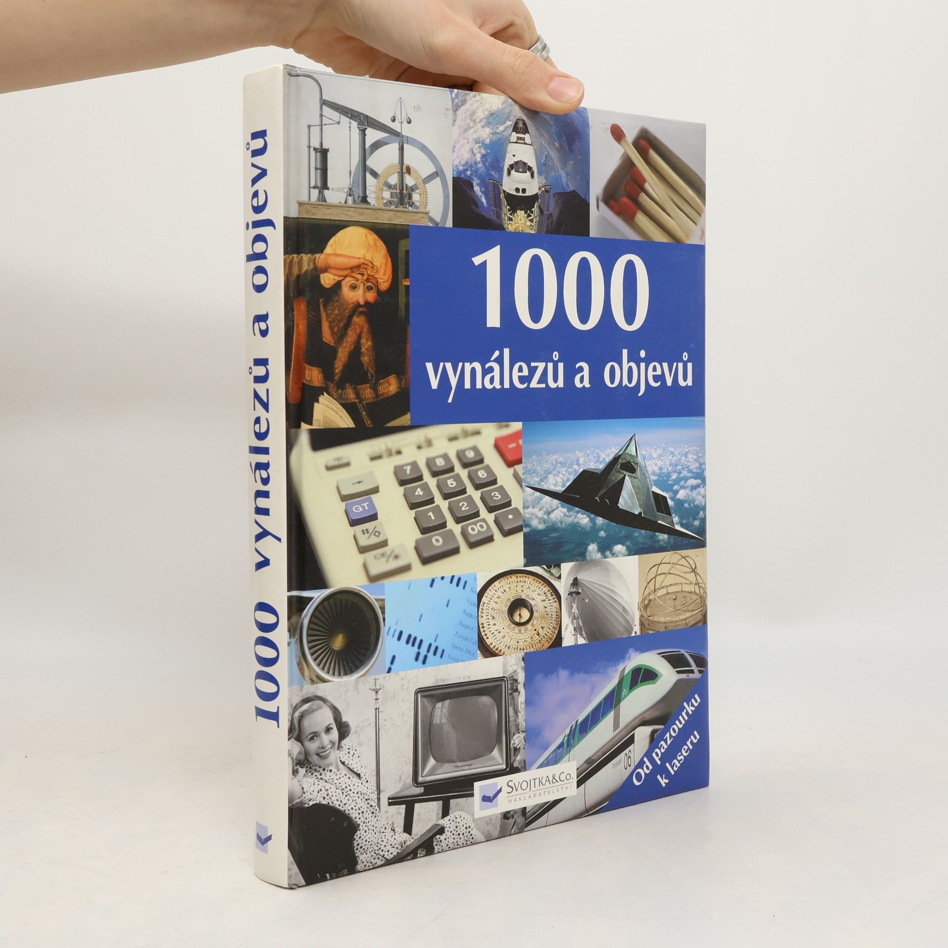 Autorenkollektiv 1000 vynálezů a objevů : [od pazourku k laseru] Tisíc vynálezů a objevů