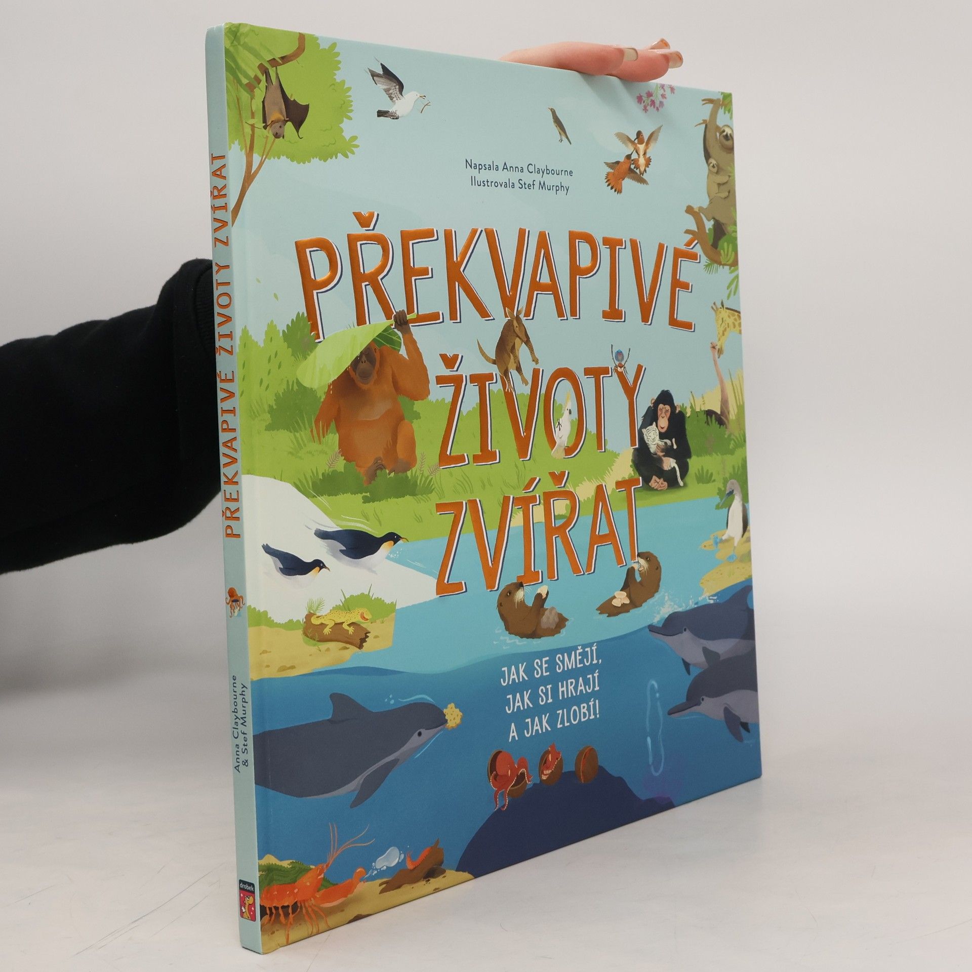 Překvapivé životy zvířat : jak se smějí, jak si hrají a jak zlobí!