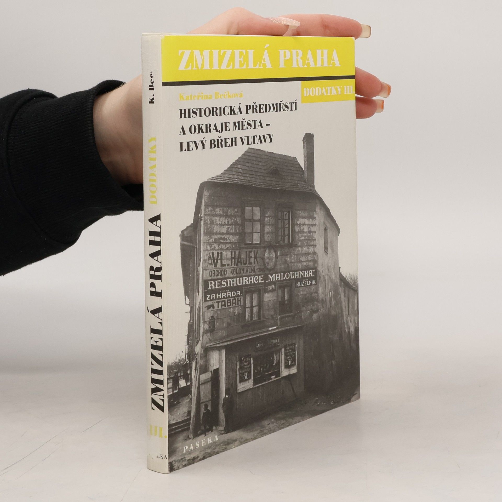 Kateřina Bečková Zmizelá Praha. Dodatky III. Historická předměstí a okraje města - levý břeh Vltavy