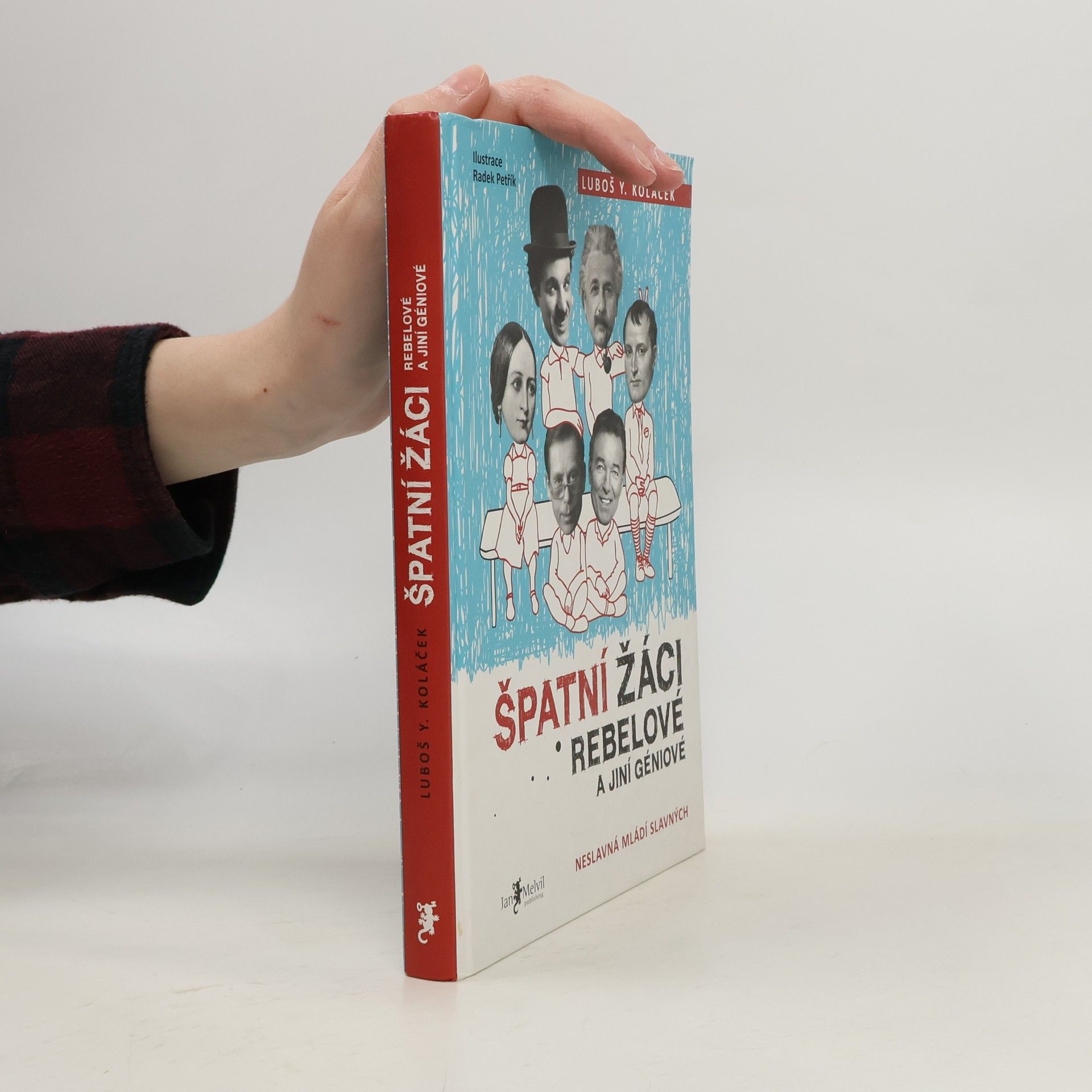 Luboš Y. Koláček Špatní žáci, rebelové a jiní géniové : neslavná mládí slavných