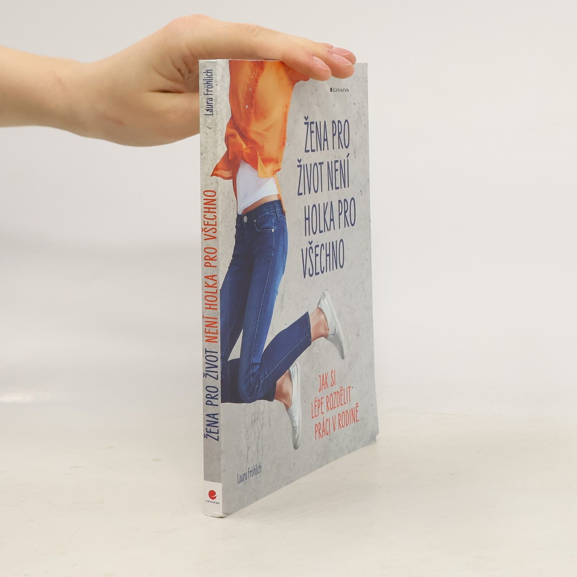 Laura Fröhlich Žena pro život není holka pro všechno. Jak si lépe rozdělit práci v rodině