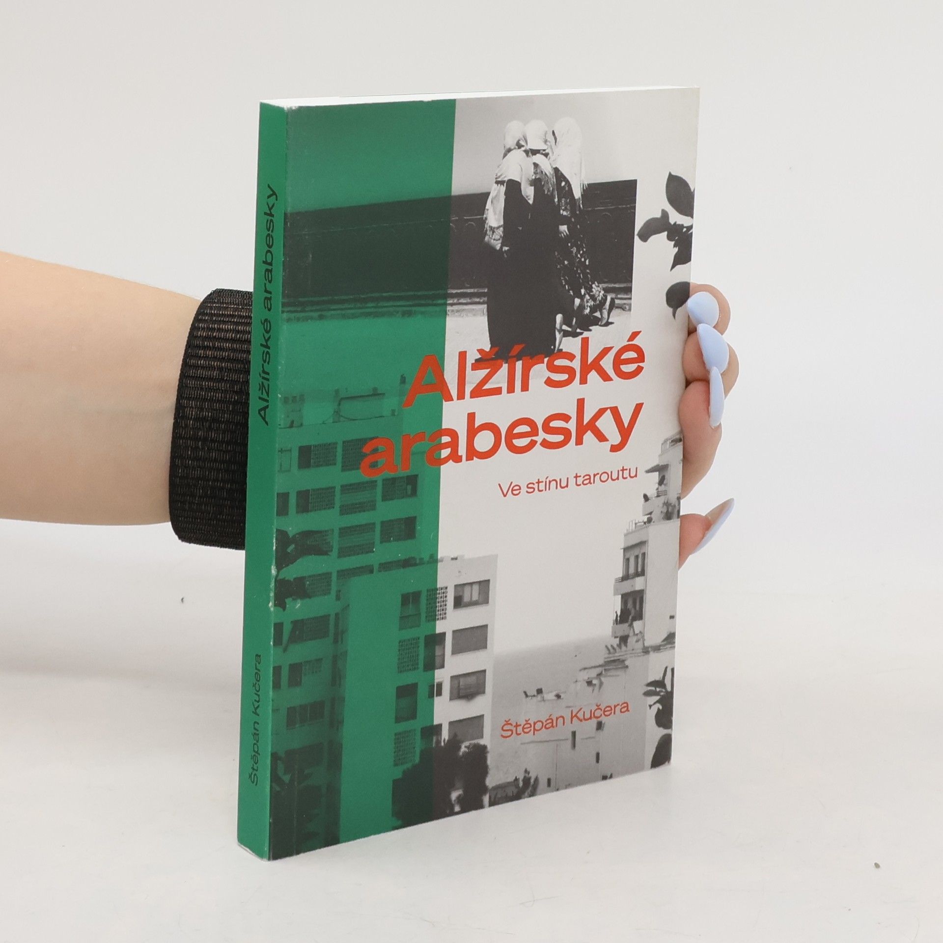 Štěpán Kučera Alžírské arabesky. Ve stínu taroutu