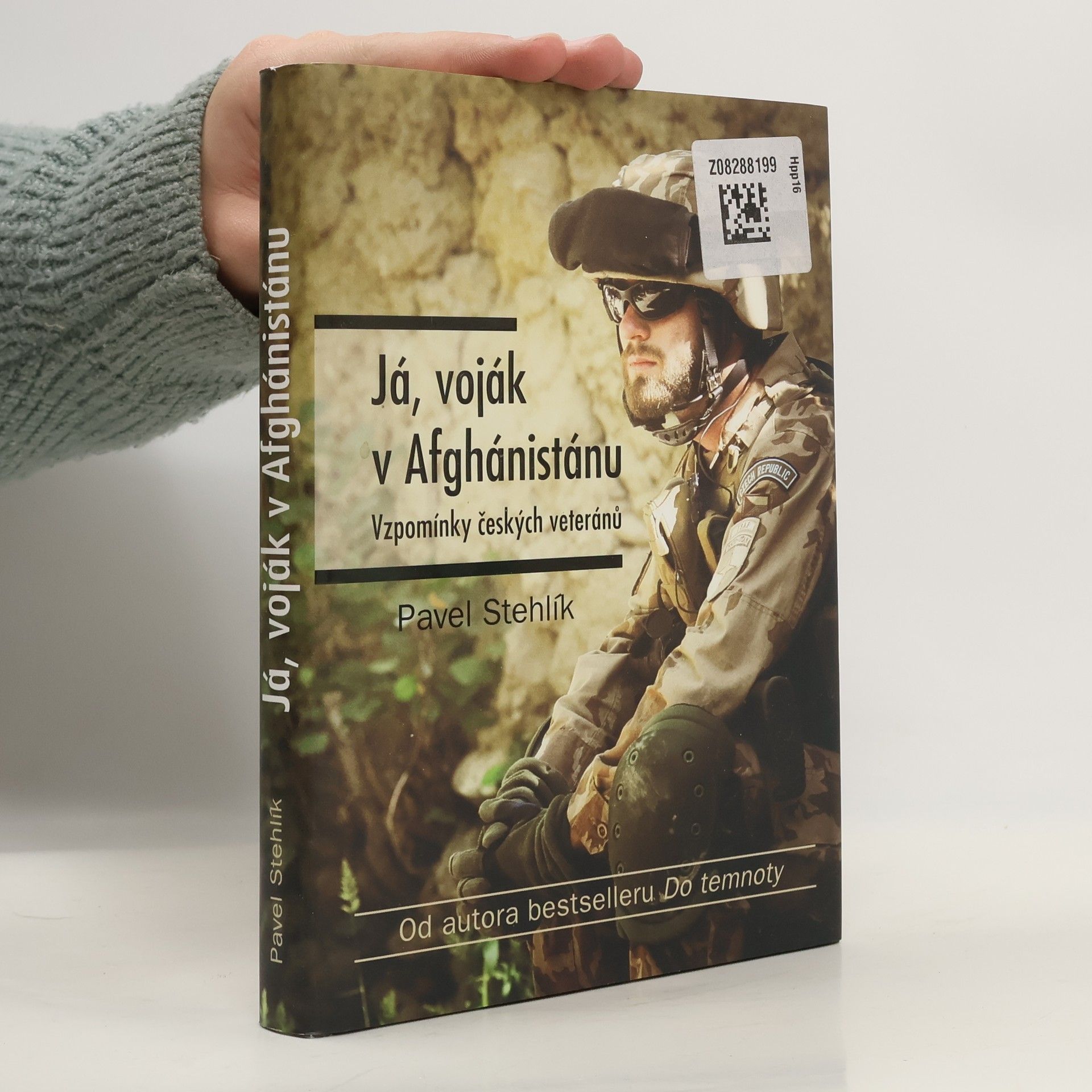 Pavel Stehlík Já, voják v Afghánistánu: Vzpomínky českých veteránů