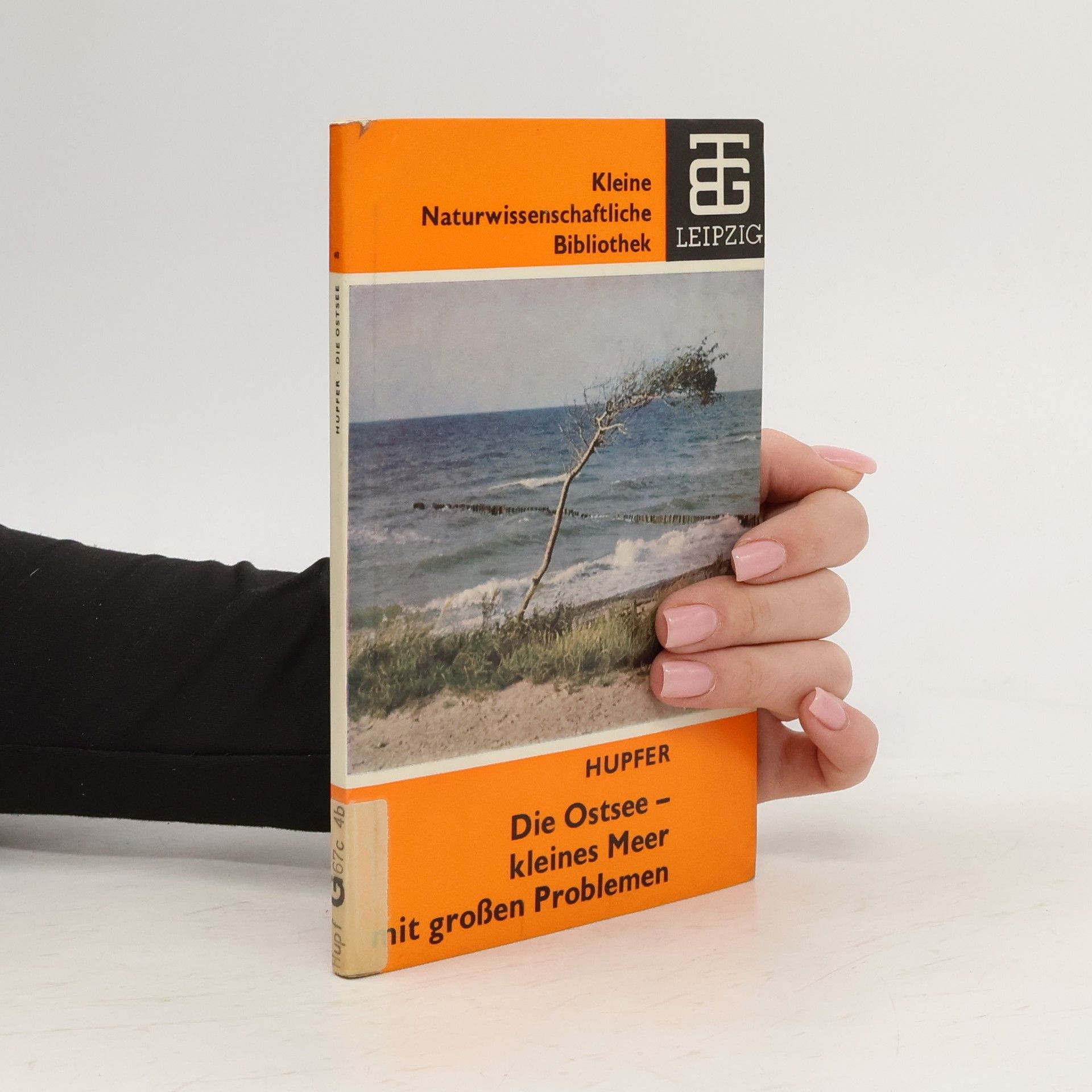 Peter Hupfer Kleine Naturwissenschaftliche Bibliothek. Die Ostsee - kleines Meer mit großen Problemen