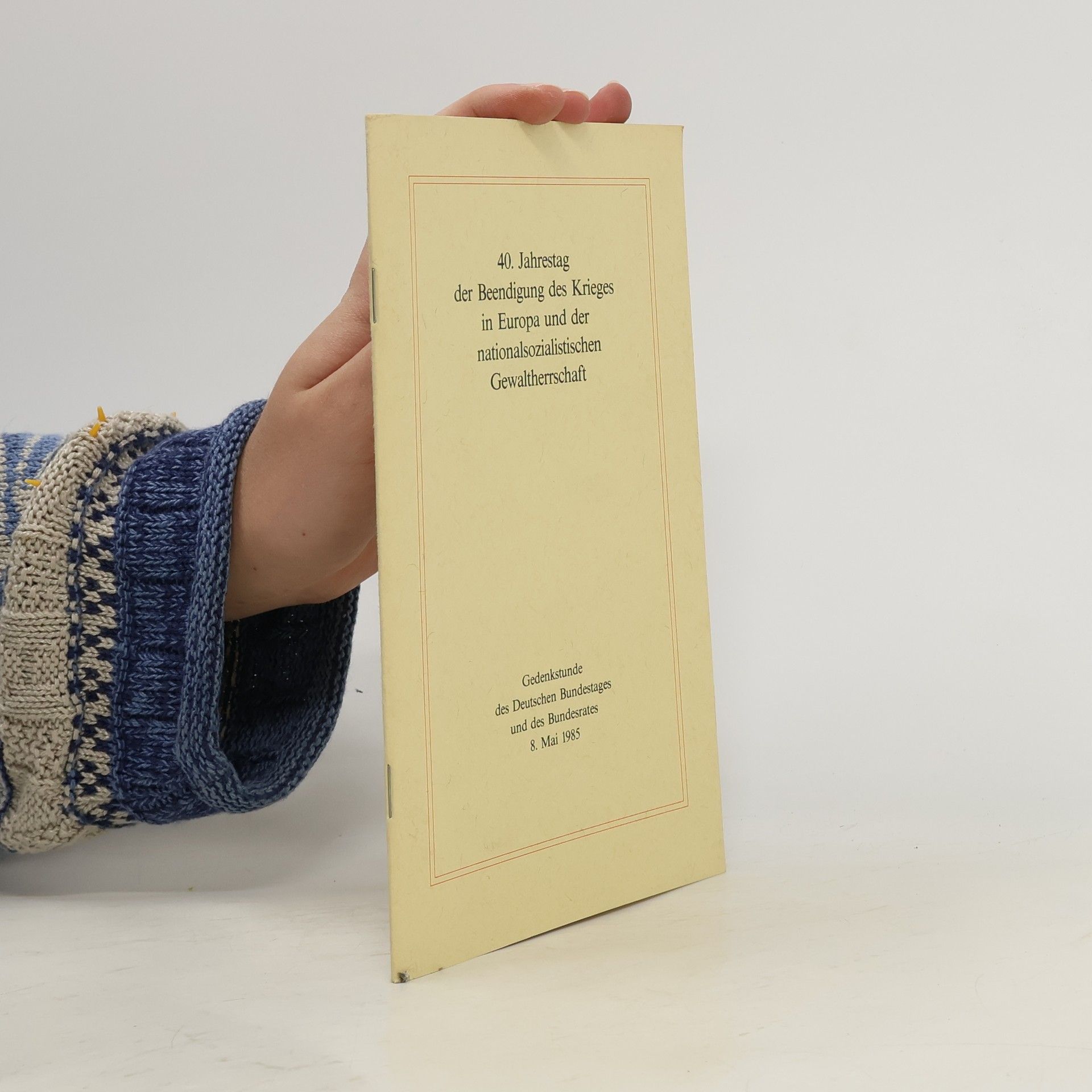 Collectif d'auteurs 40. [Vierzigster] Jahrestag der Beendigung des Krieges in Europa und der nationalsozialistischen Gewaltherrschaft