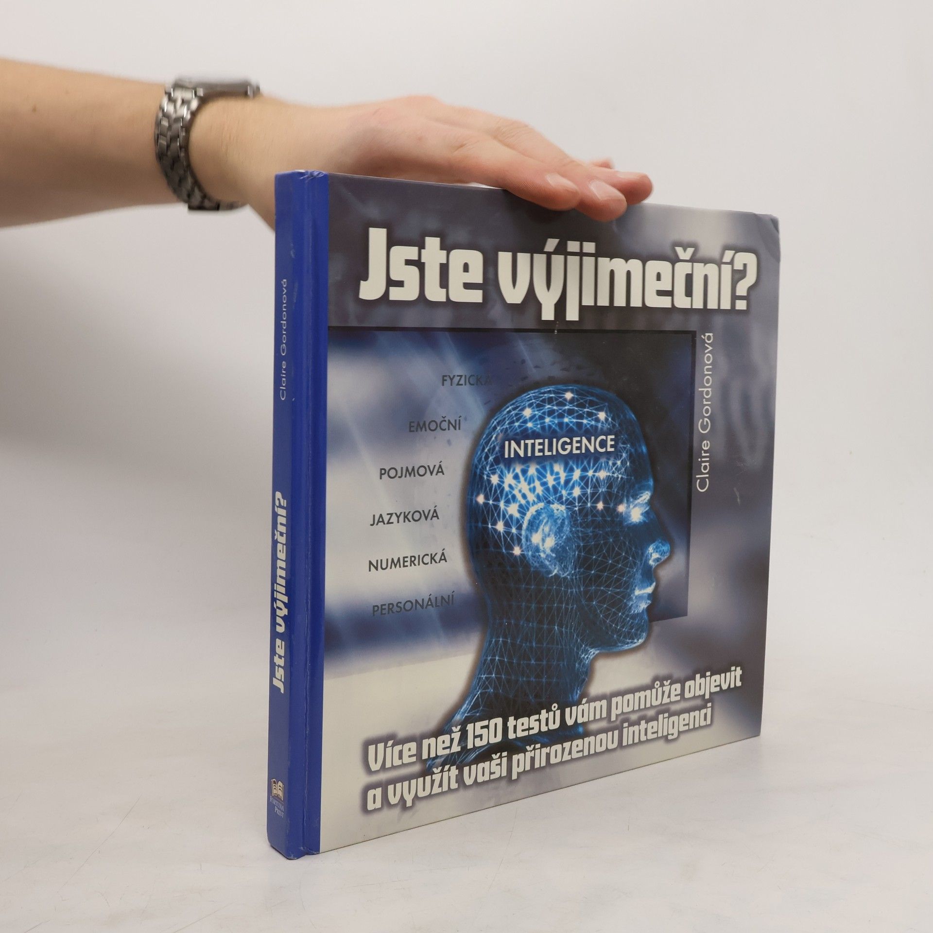 Claire Gordon Jste výjimeční? : přes 150 testů, které vám pomohou objevit a rozvinout vaši přirozenou inteligenci