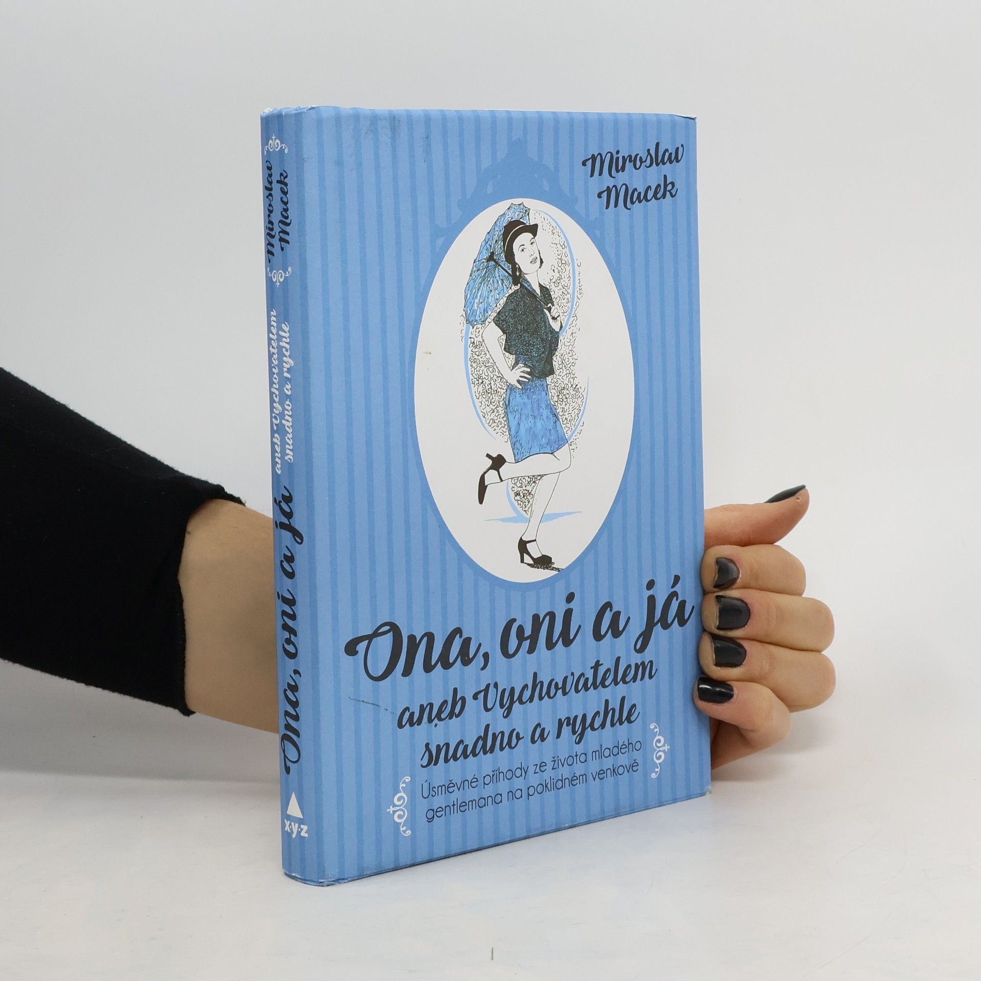 Miroslav Macek Ona, oni a já, aneb, Vychovatelem snadno a rychle