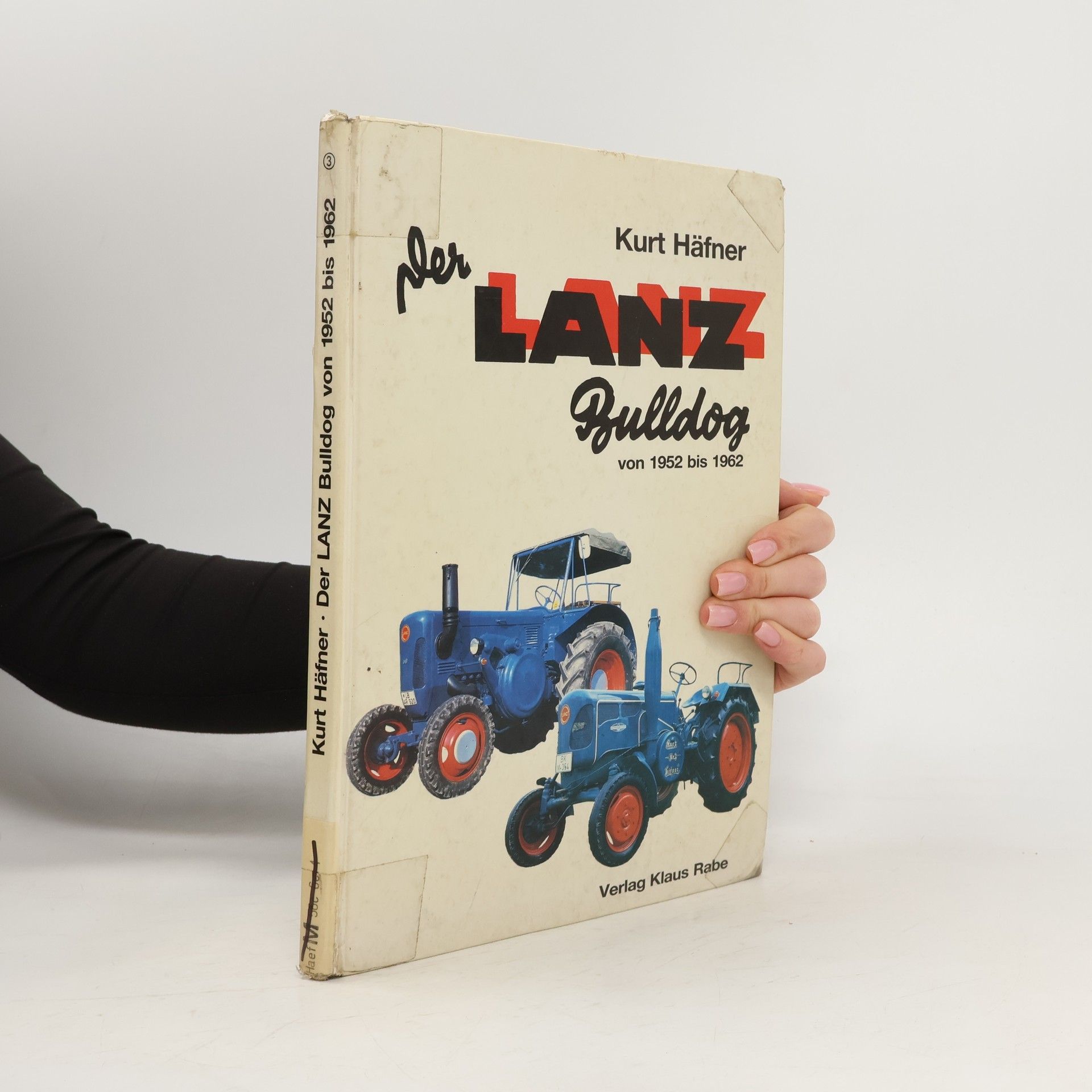 Kurt Hafner Der Lanz Bulldog von 1952 bis 1962