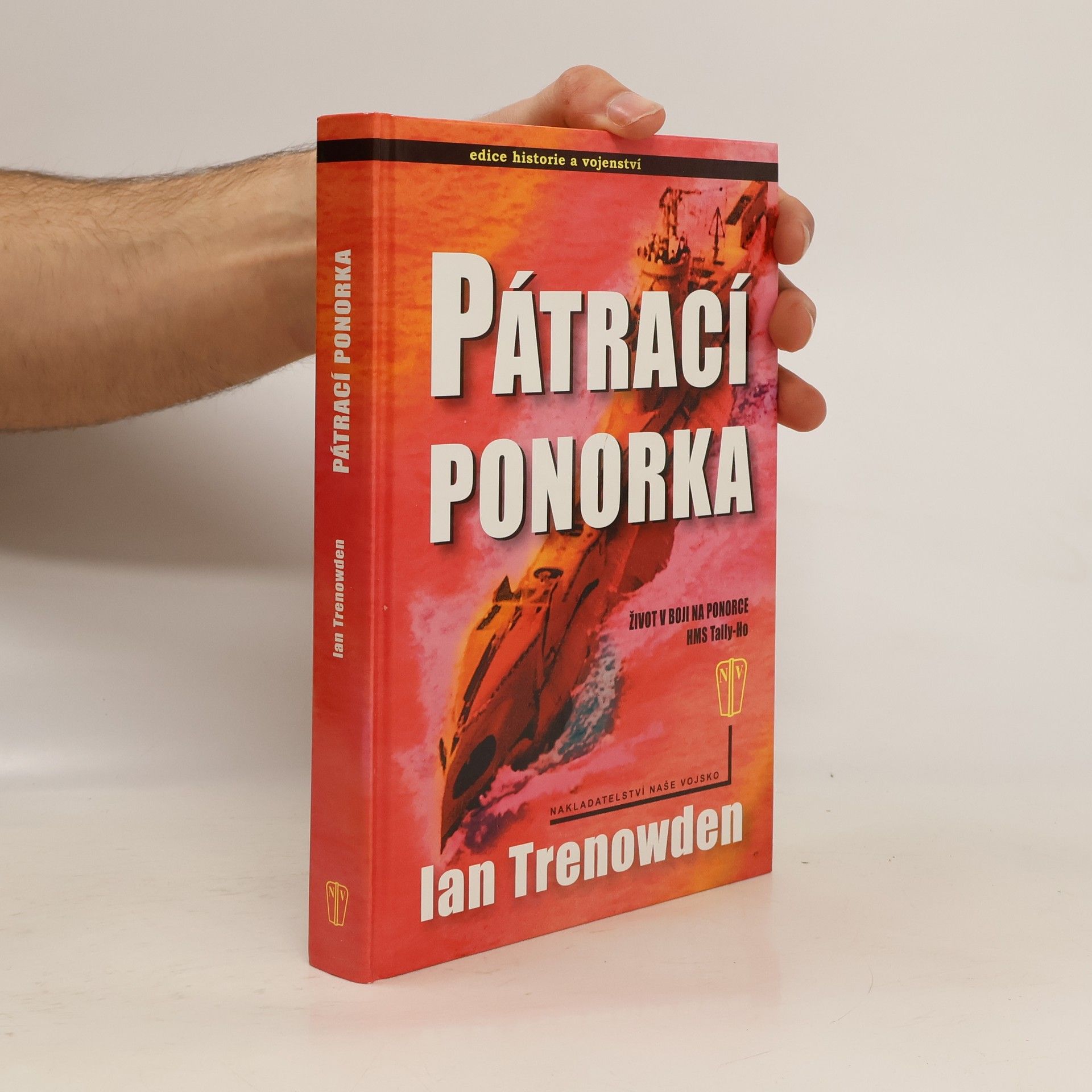 Ian Trenowden Pátrací ponorka : život v boji na ponorce HMS Tally-Ho