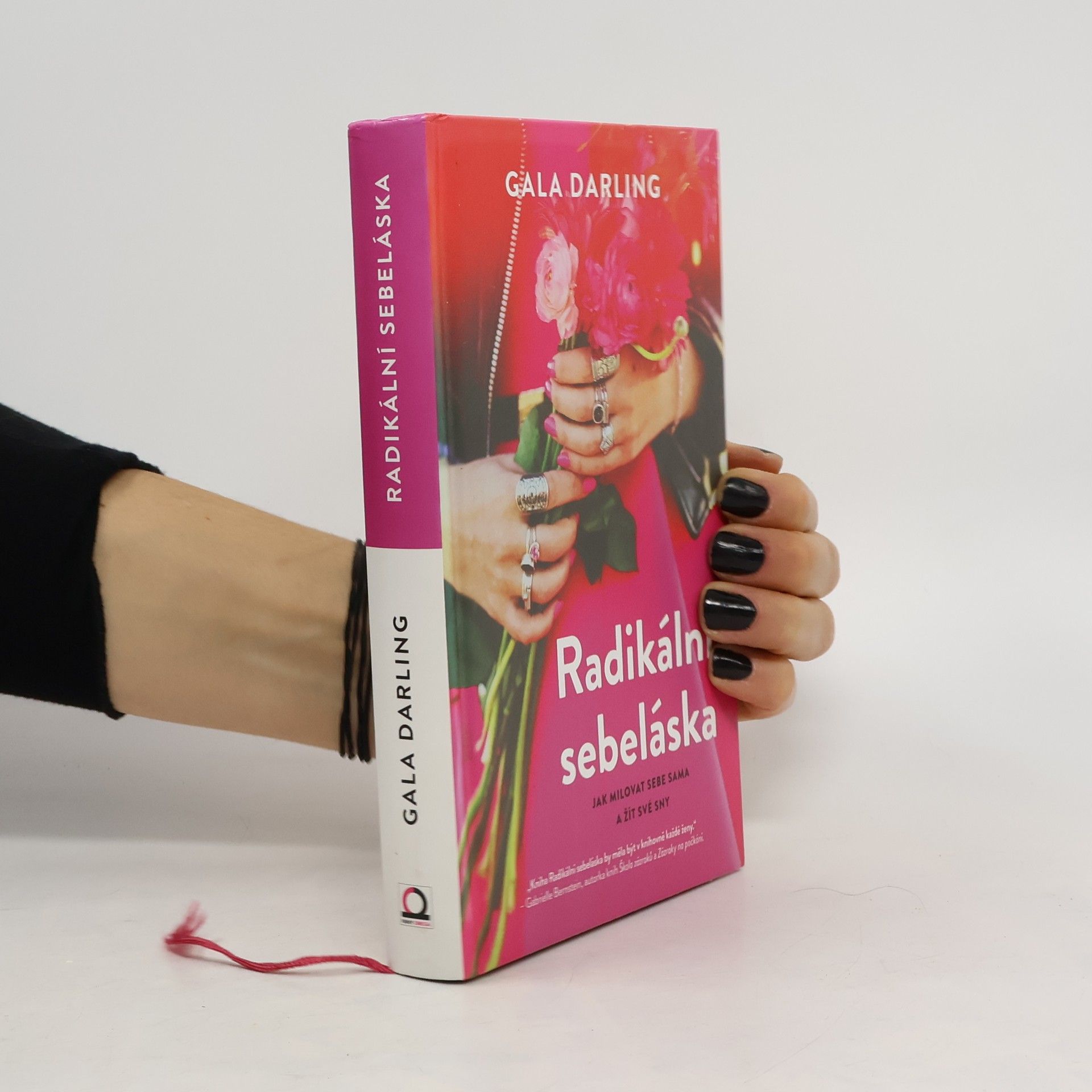 Gala Darling Radikální sebeláska. Jak milovat sebe sama a žít své sny