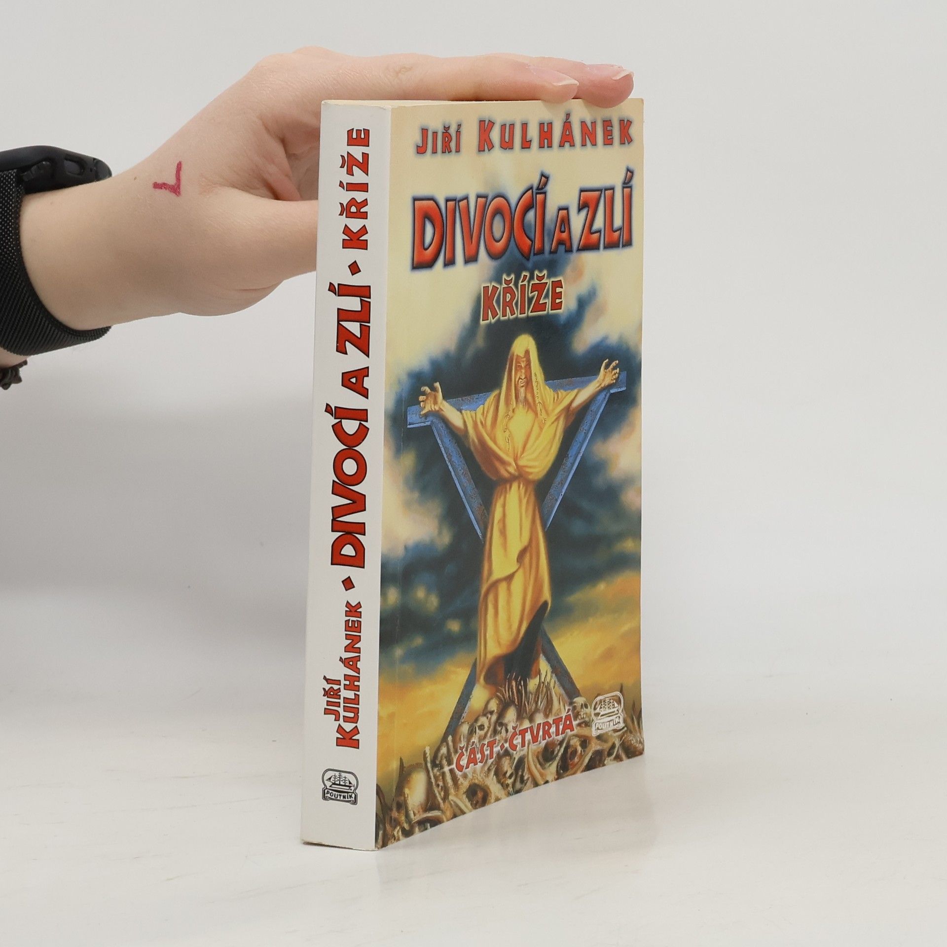 Jiří Kulhánek Divocí a zlí 4. Kříže