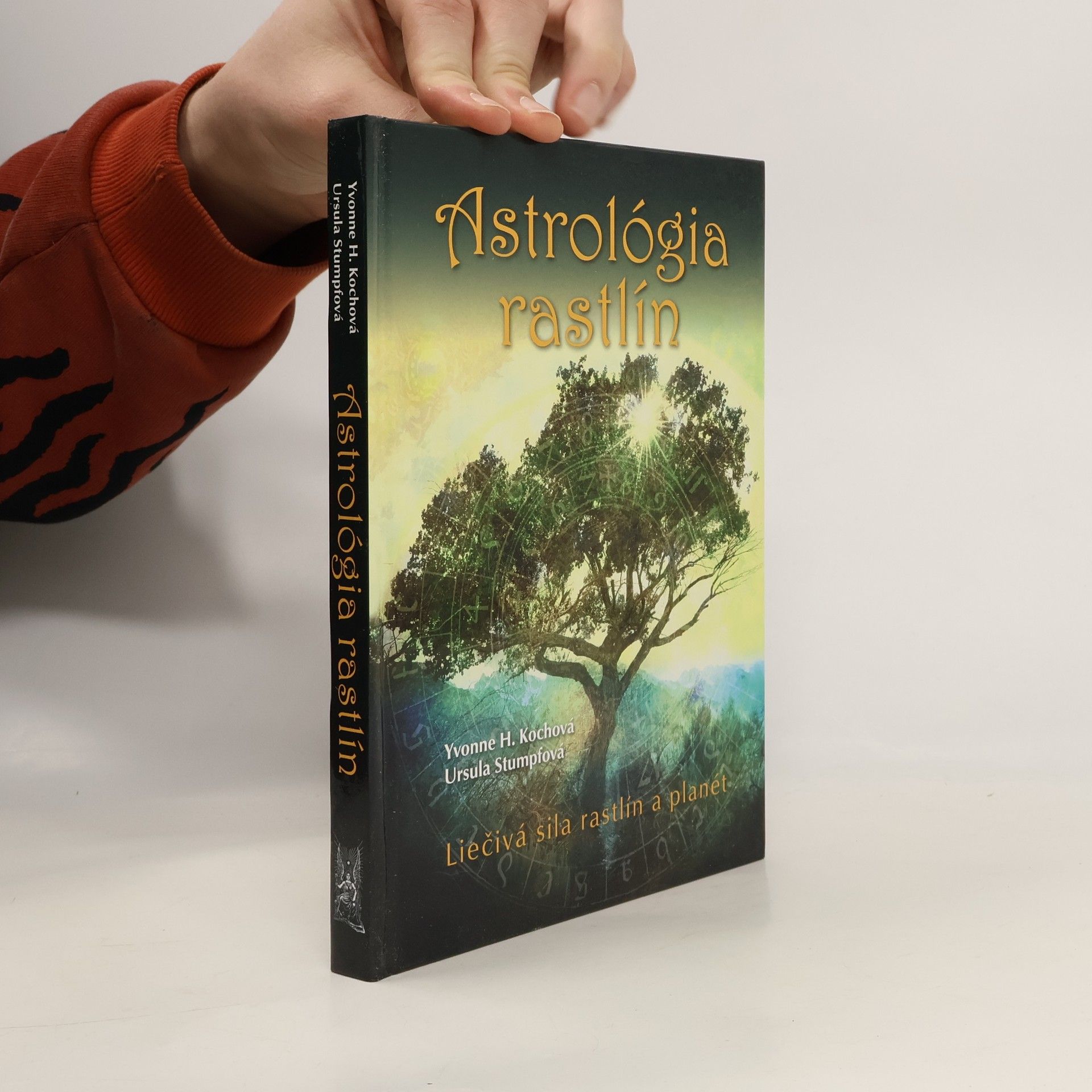 Kolektiv autorů Astrológia rastlín : liečivá sila rastlín a planét