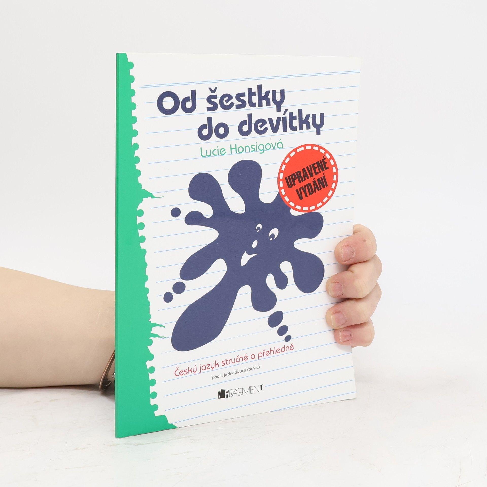 Lucie Honsigová Od šestky do devítky: český jazyk stručně a přehledně podle jednotlivých ročníků