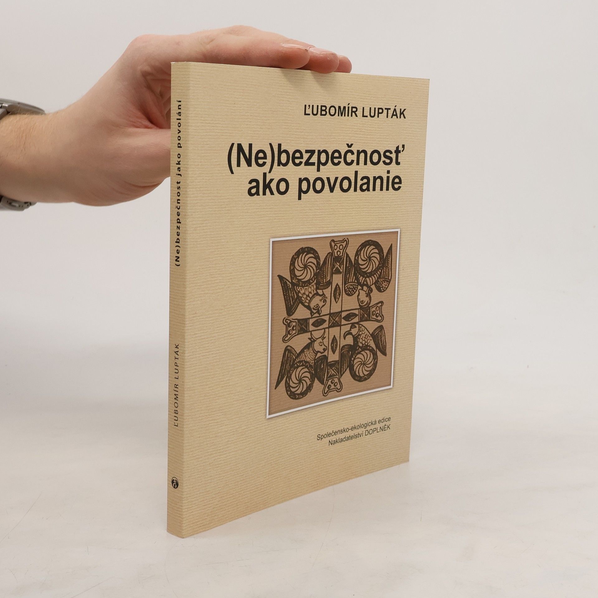 Ľubomír Lupták (Ne)bezpečnosť ako povolanie
