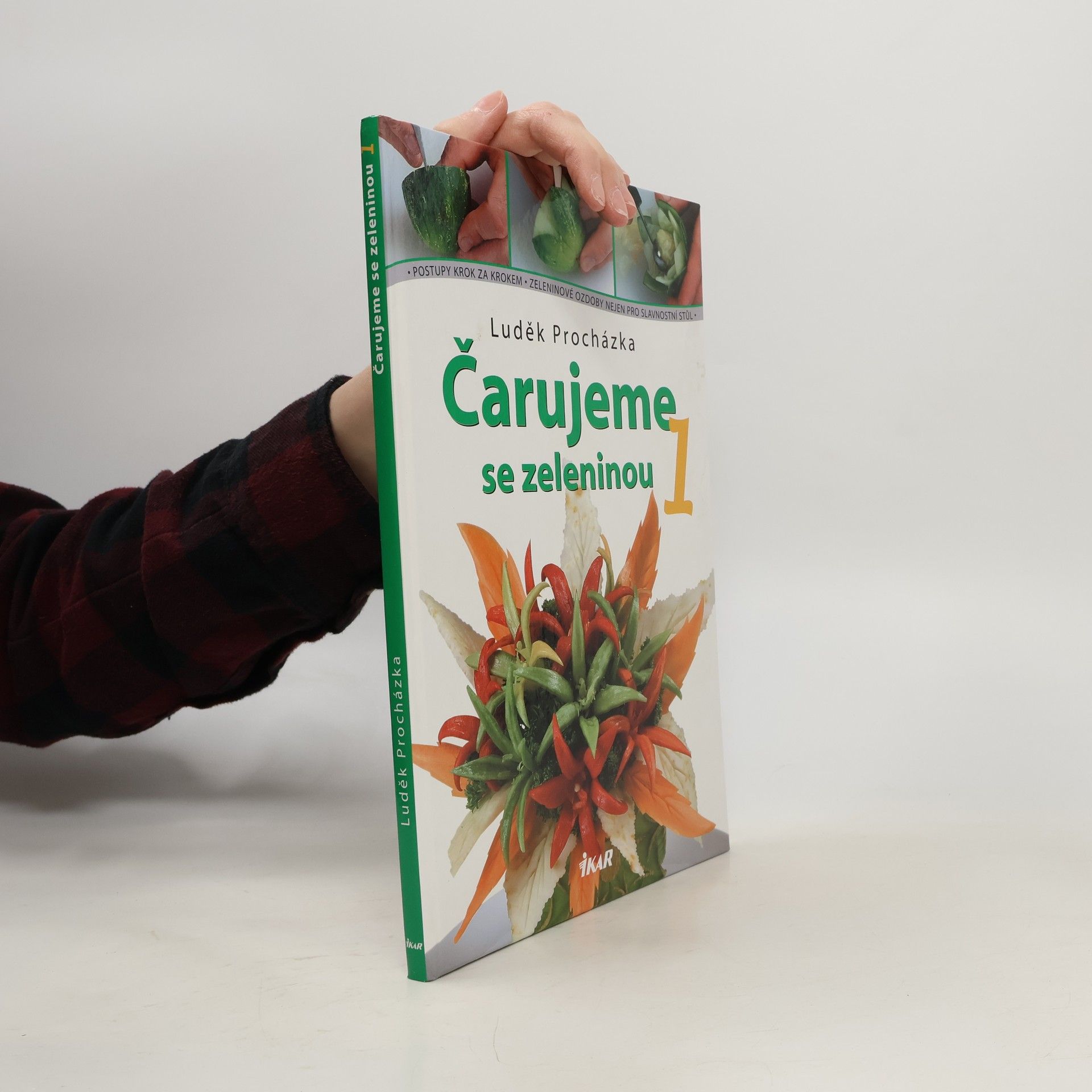 Luděk Procházka Čarujeme se zeleninou 1 : postupy krok za krokem : zeleninové ozdoby nejen pro slavnostní stůl