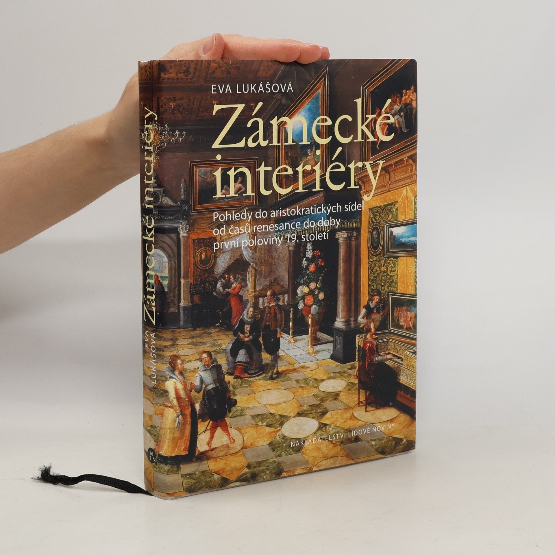 Eva Lukas Zámecké interiéry. Pohledy do aristokratických sídel od časů renesance do doby první poloviny 19. století