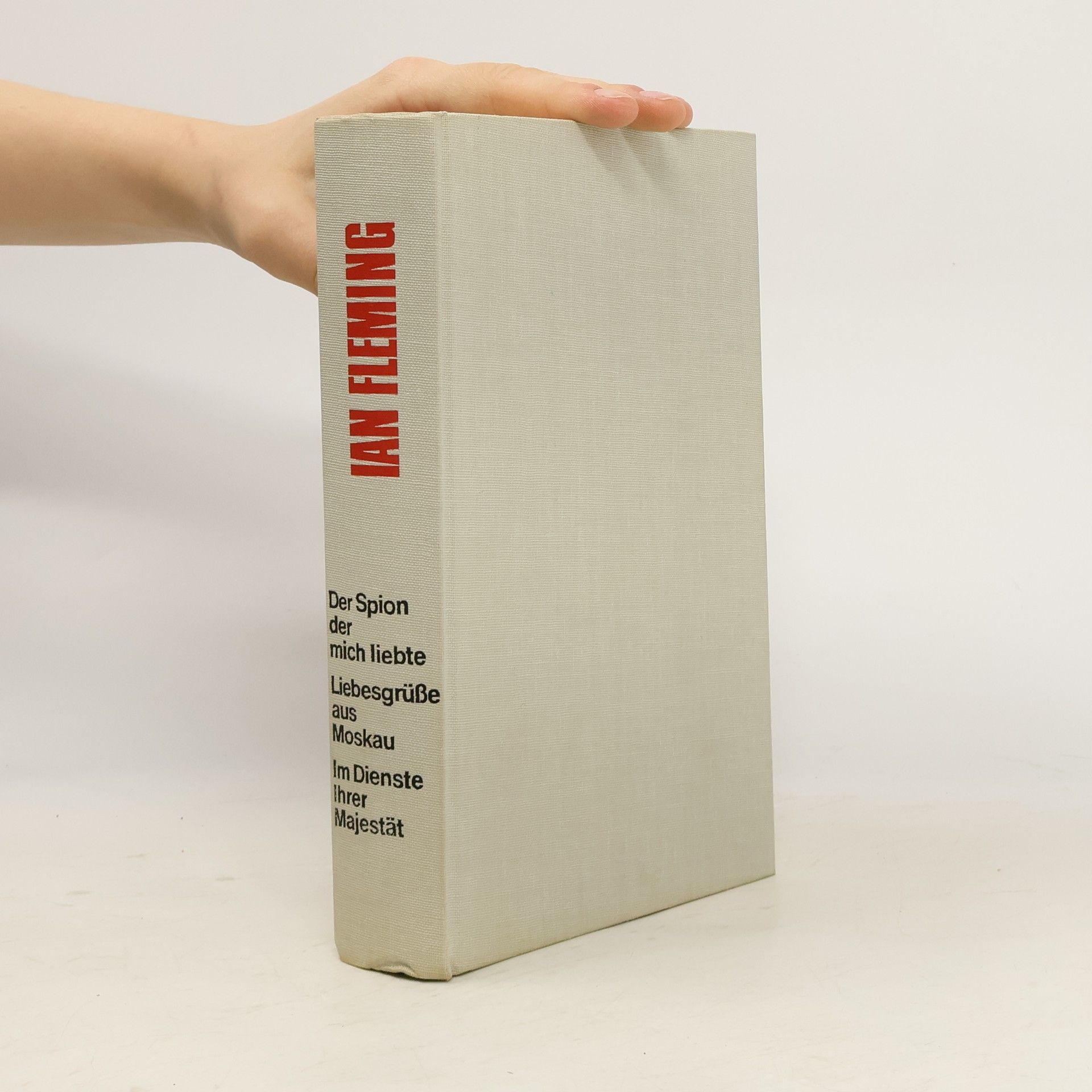 Ian Fleming Der Spion der mich liebte. Liebesgrüße aus Moskau. Im Dienste Ihrer Majestät