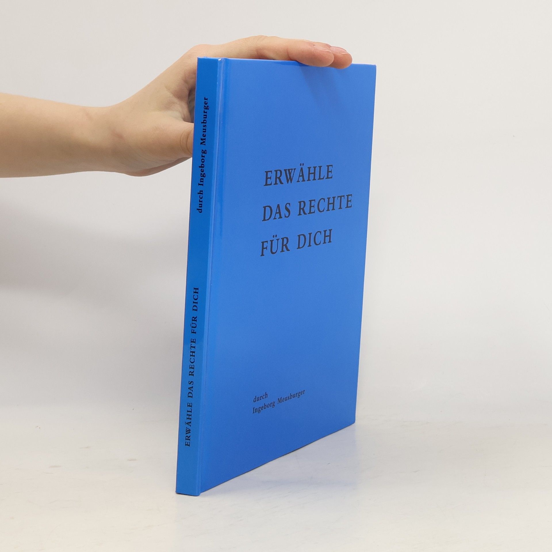 Ingeborg Meusburger Erwähle das Rechte für Dich