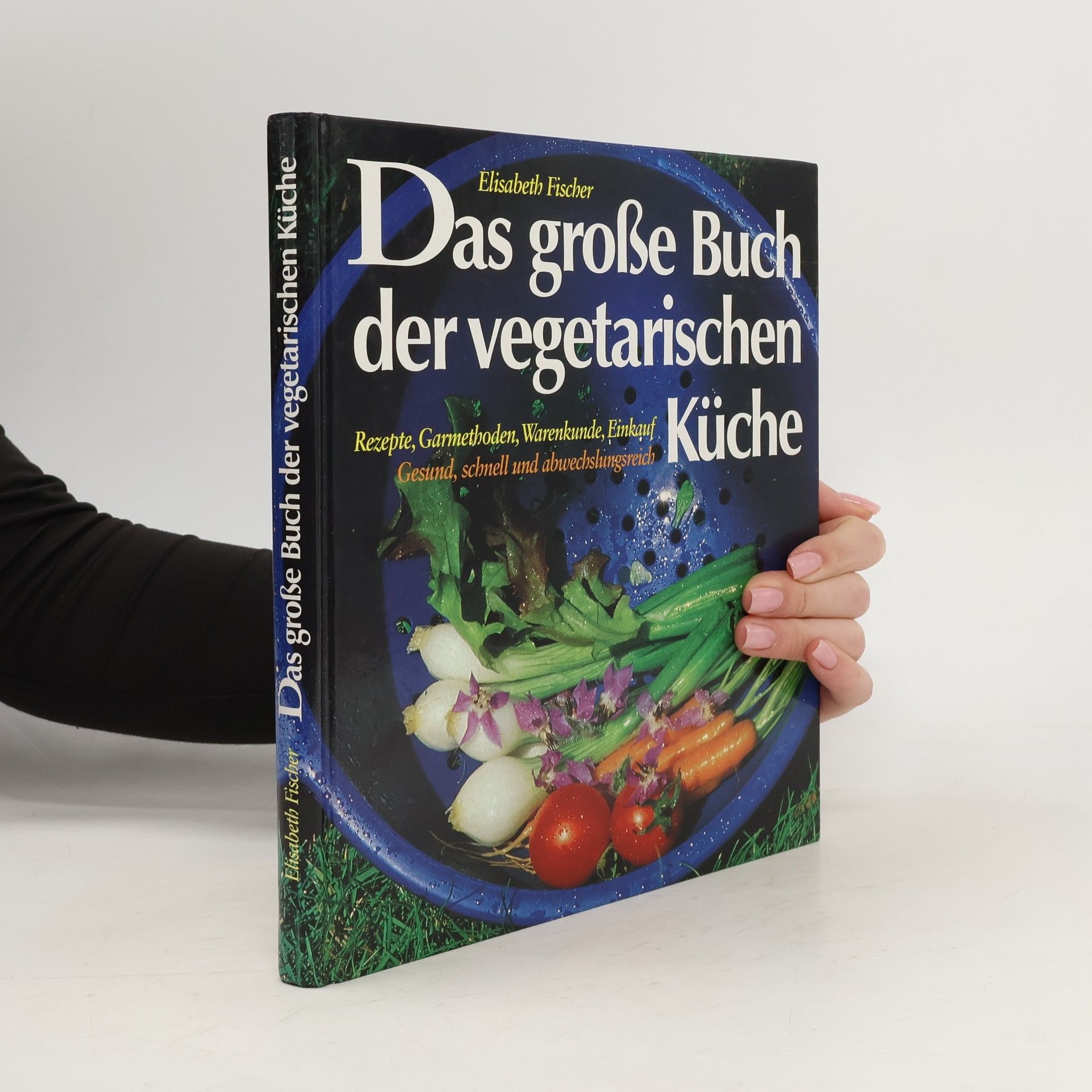 Elisabetch Fischer Das große Buch der vegetarischen Küche