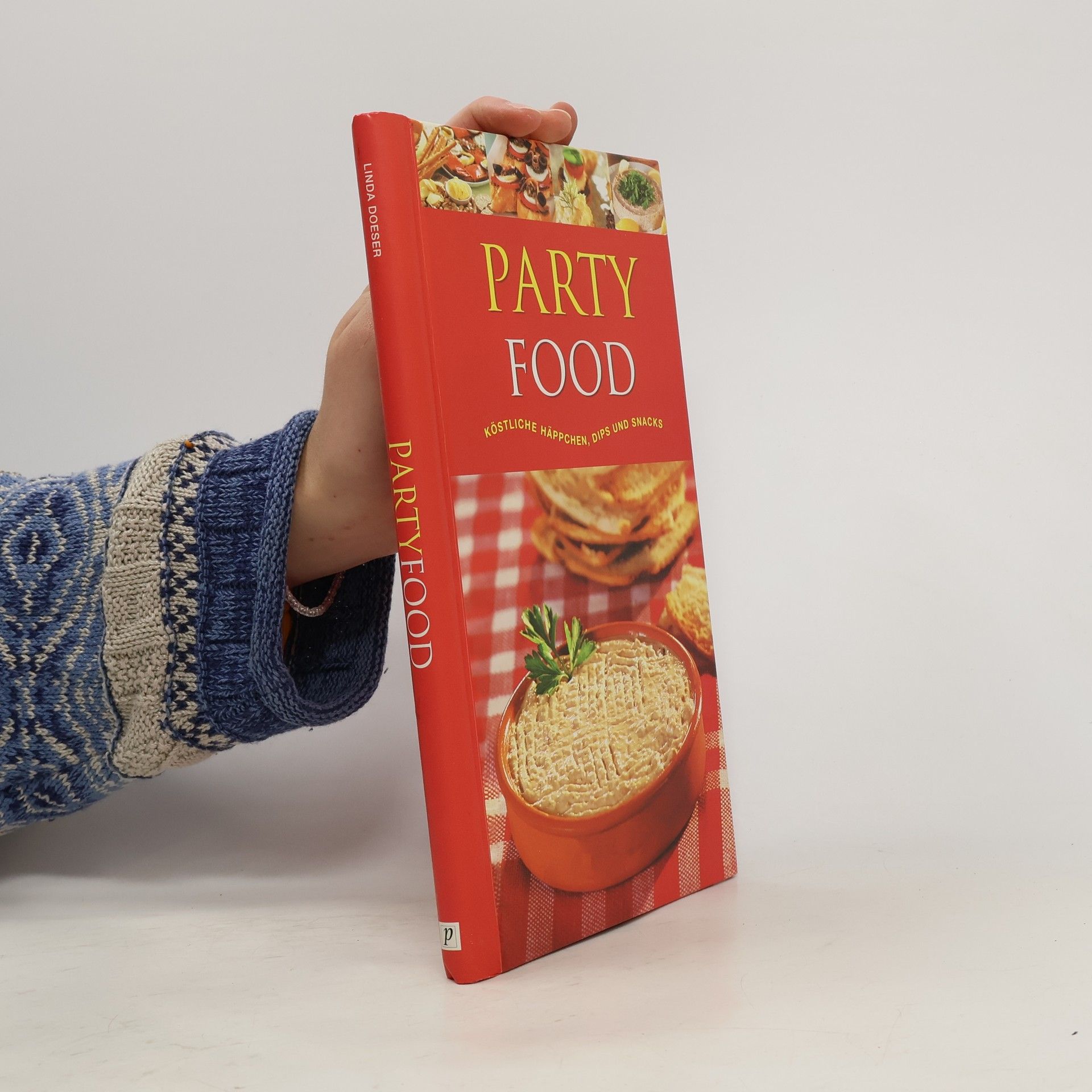 Linda Doeser Party Food. Köstliche Häppchen, Dips und Snacks