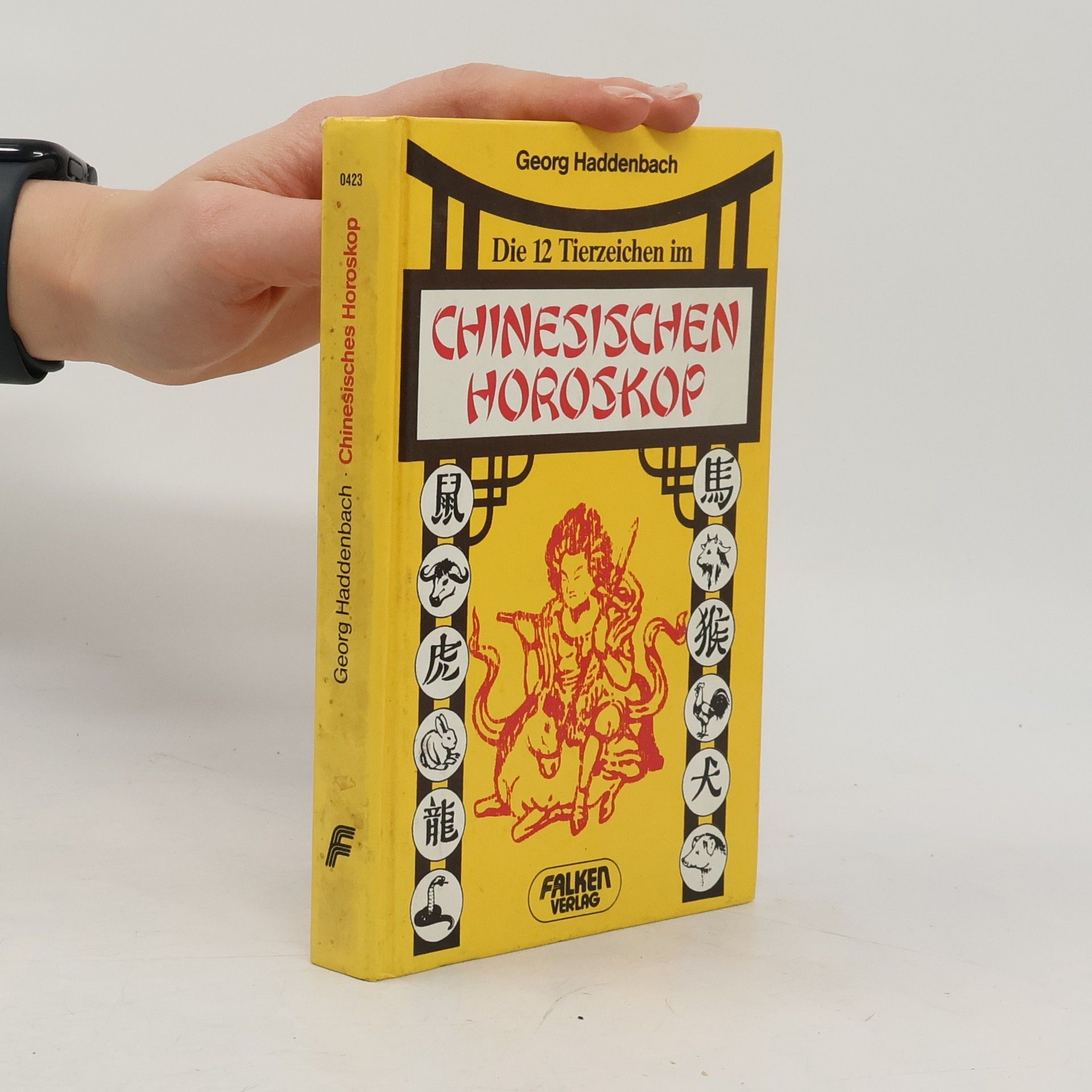 Georg Haddenbach Die 12 [zwölf] Tierzeichen im chinesischen Horoskop