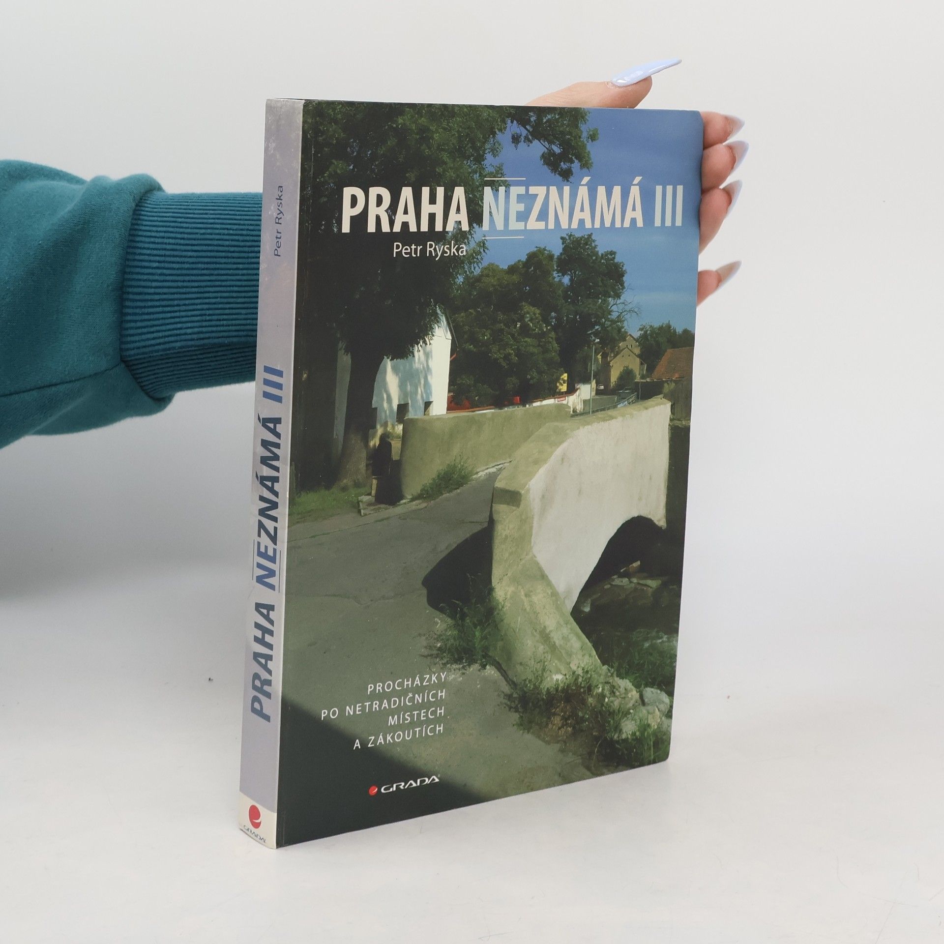 Petr Ryska Praha neznámá III. Procházky po netradičních místech a zákoutích