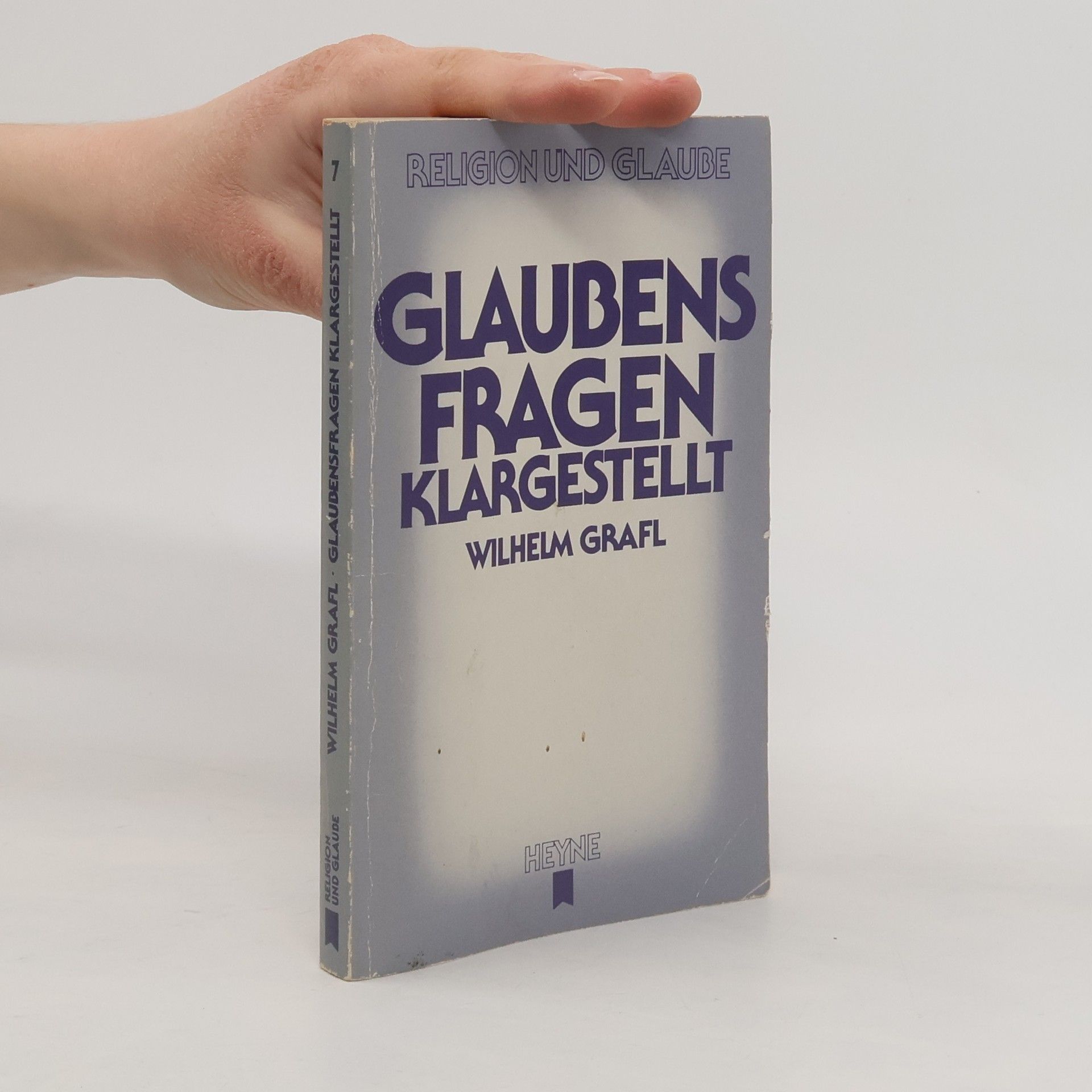 Religion und Glaube - 7: Glaubensfragen klargestellt
